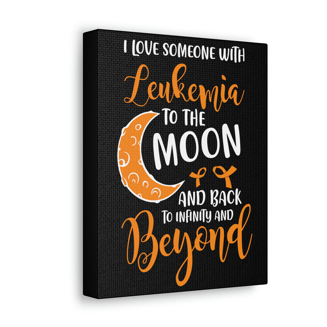 I Love Someone With Leukemia To The Moon And Back - Canvass Print