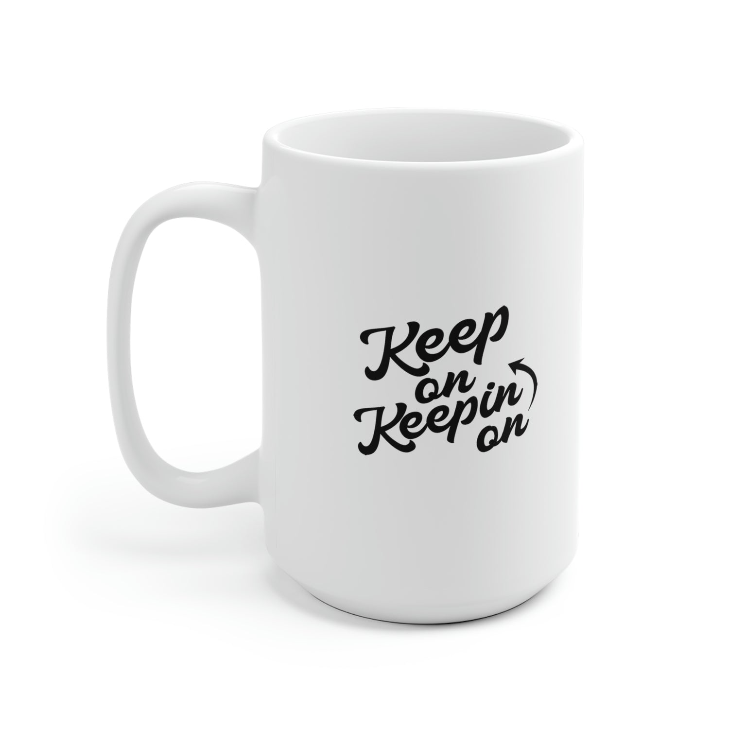 Keep On Keepin On - White Ceramic Mug 2 sizes Available