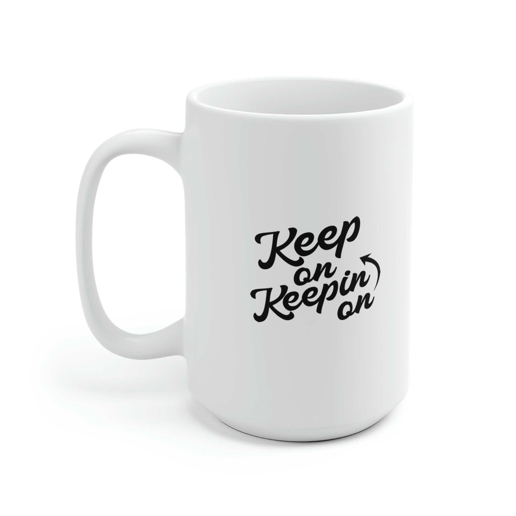 Keep On Keepin On - White Ceramic Mug 2 sizes Available