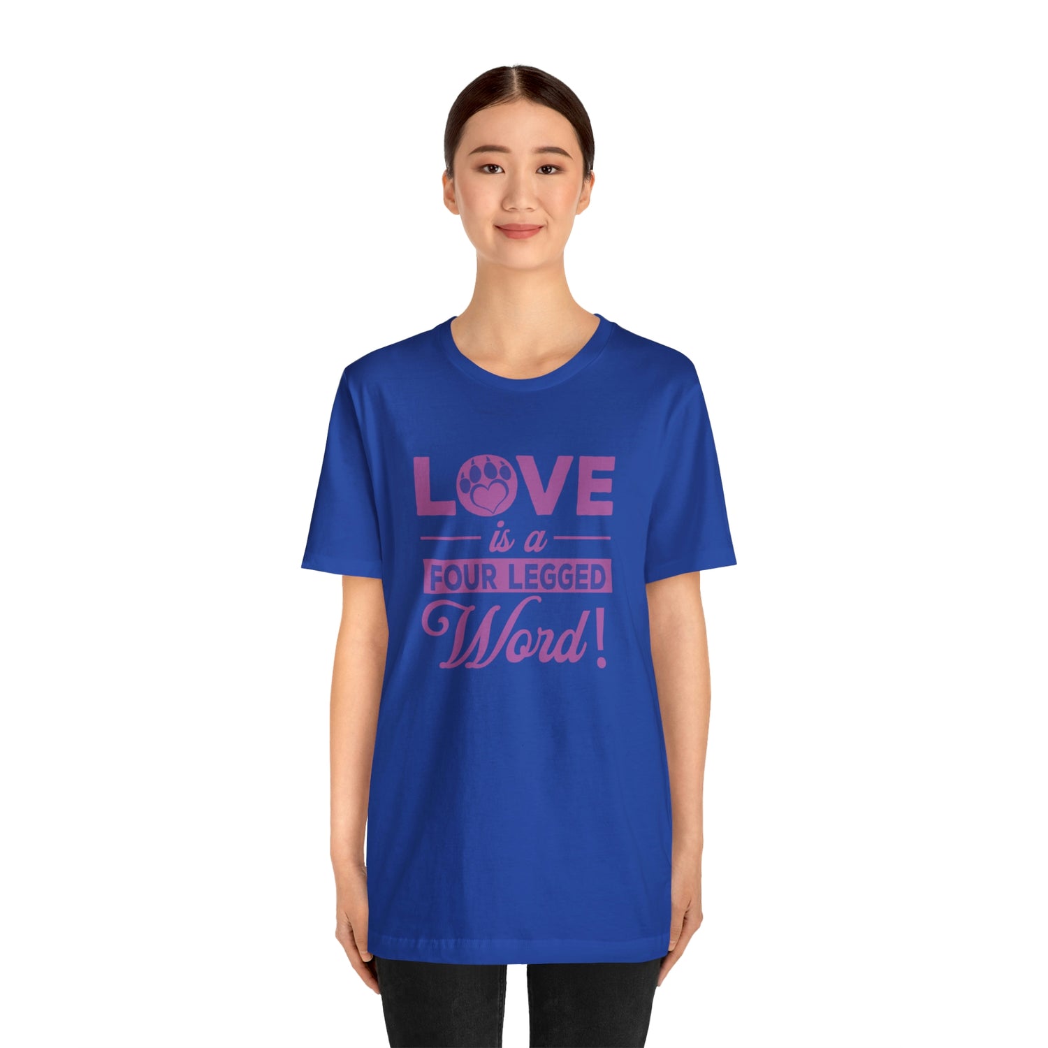 Love Is A Four Legged Word - Unisex Jersey Short Sleeve Tee