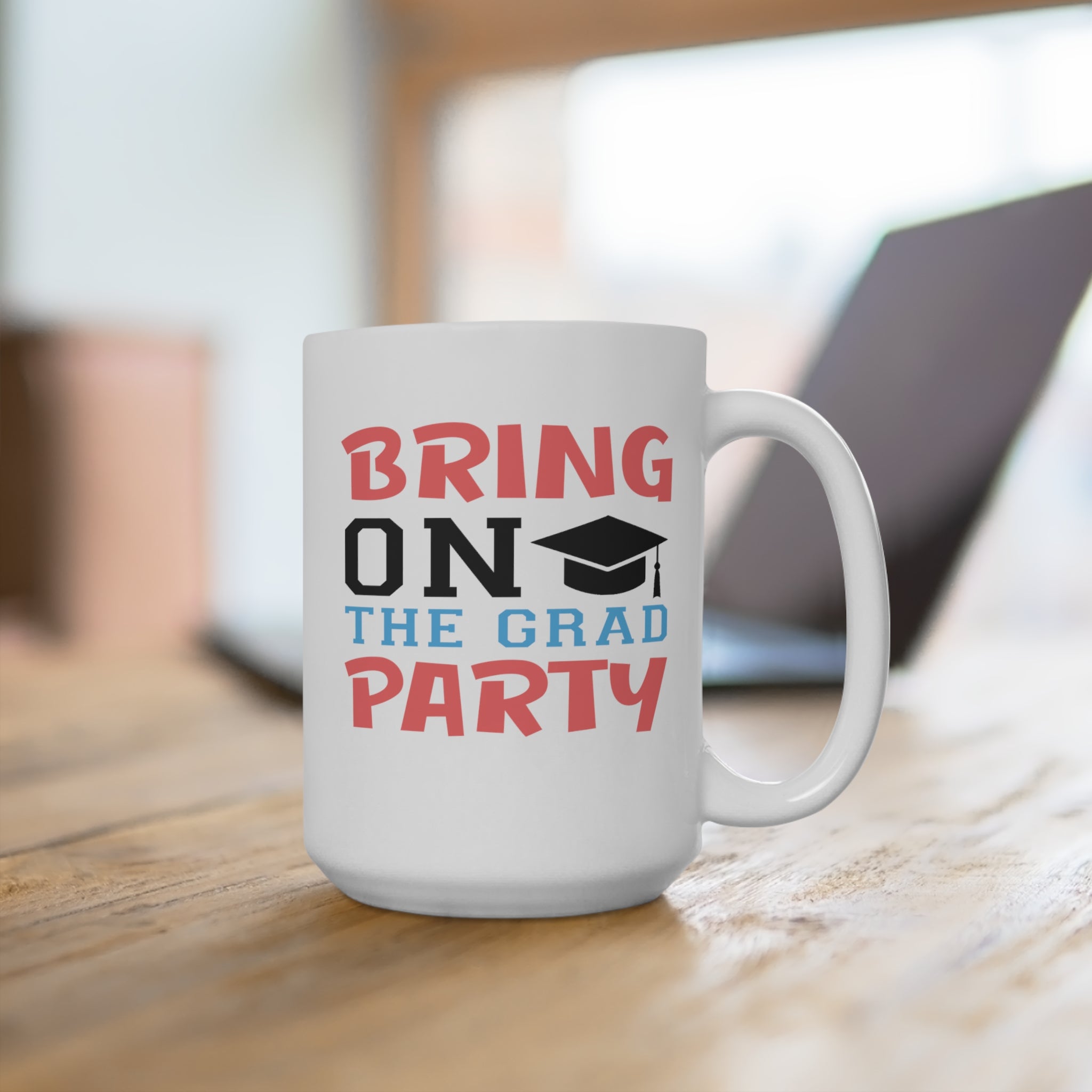 Bring On The Grad Party - White Ceramic Mug 2 sizes Available