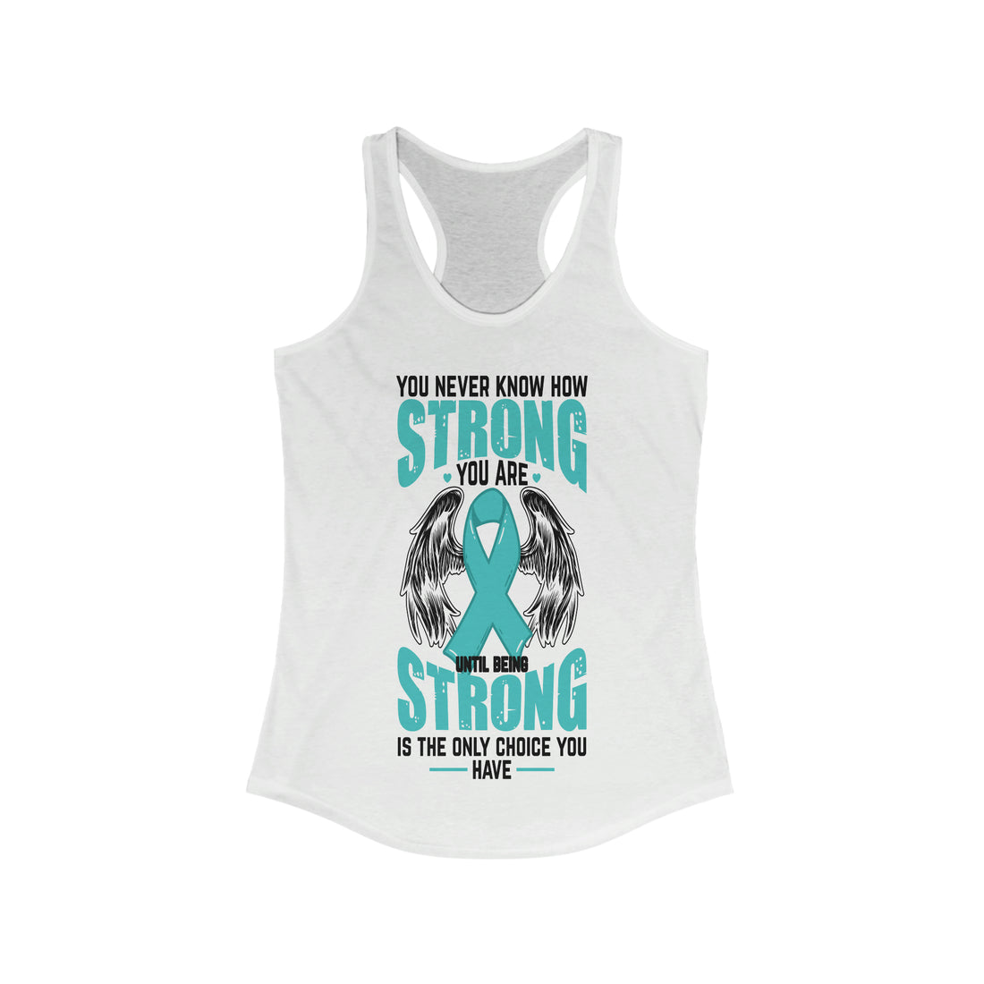 You Never Know How Strong You Are - Racerback Tank Top