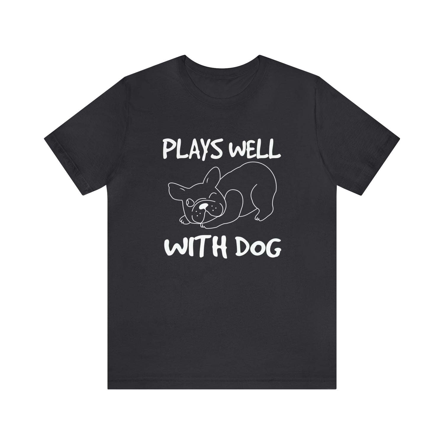 Plays Well With Dog - Unisex Jersey Short Sleeve Tee