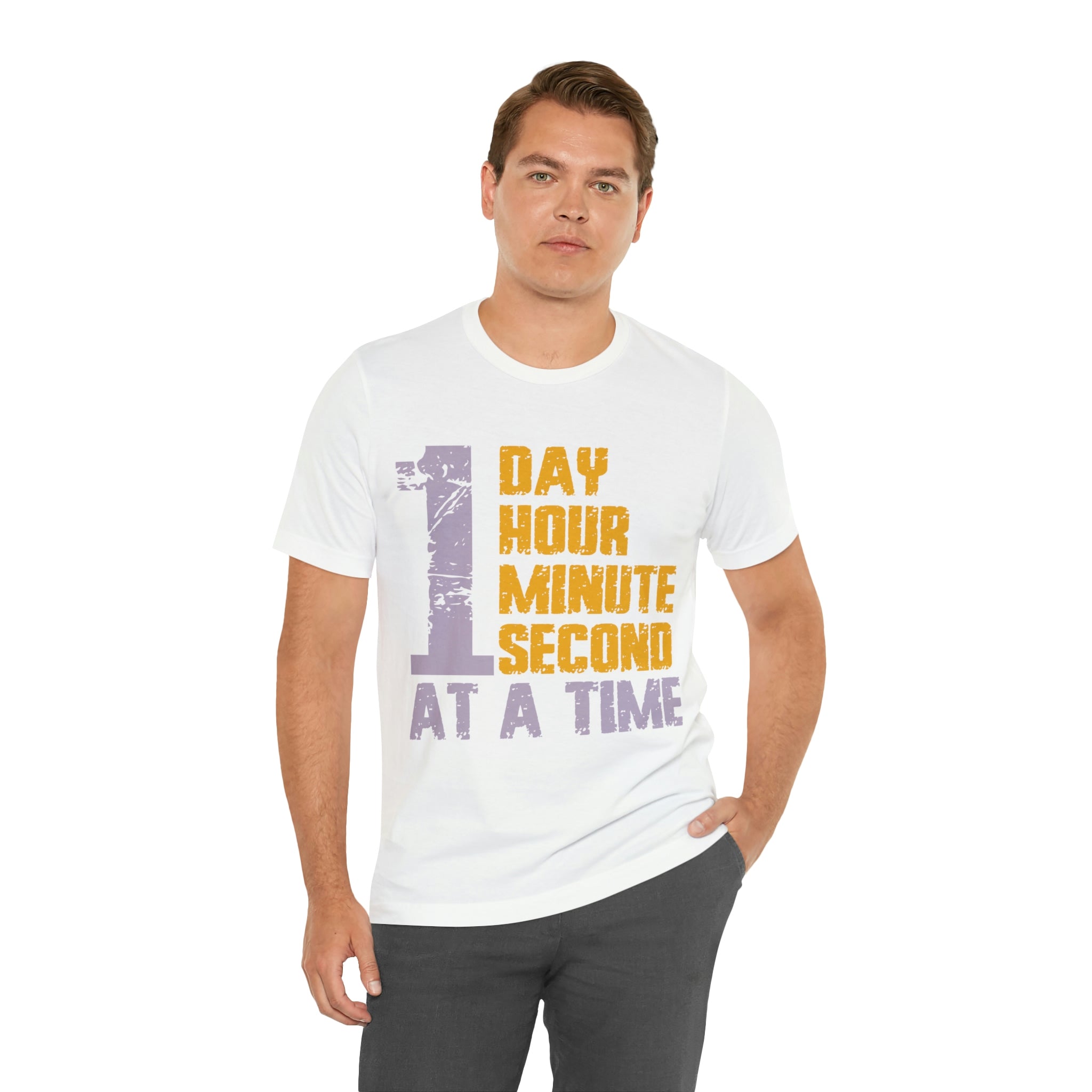 1 Day Hour Minute Second At A Time - Unisex Jersey Short Sleeve Tee
