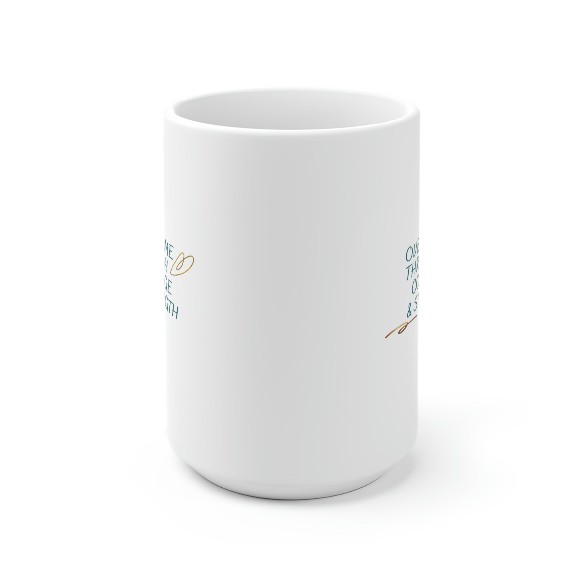 Overcome Through Courage and Strength - White Ceramic Mug 2 sizes Available