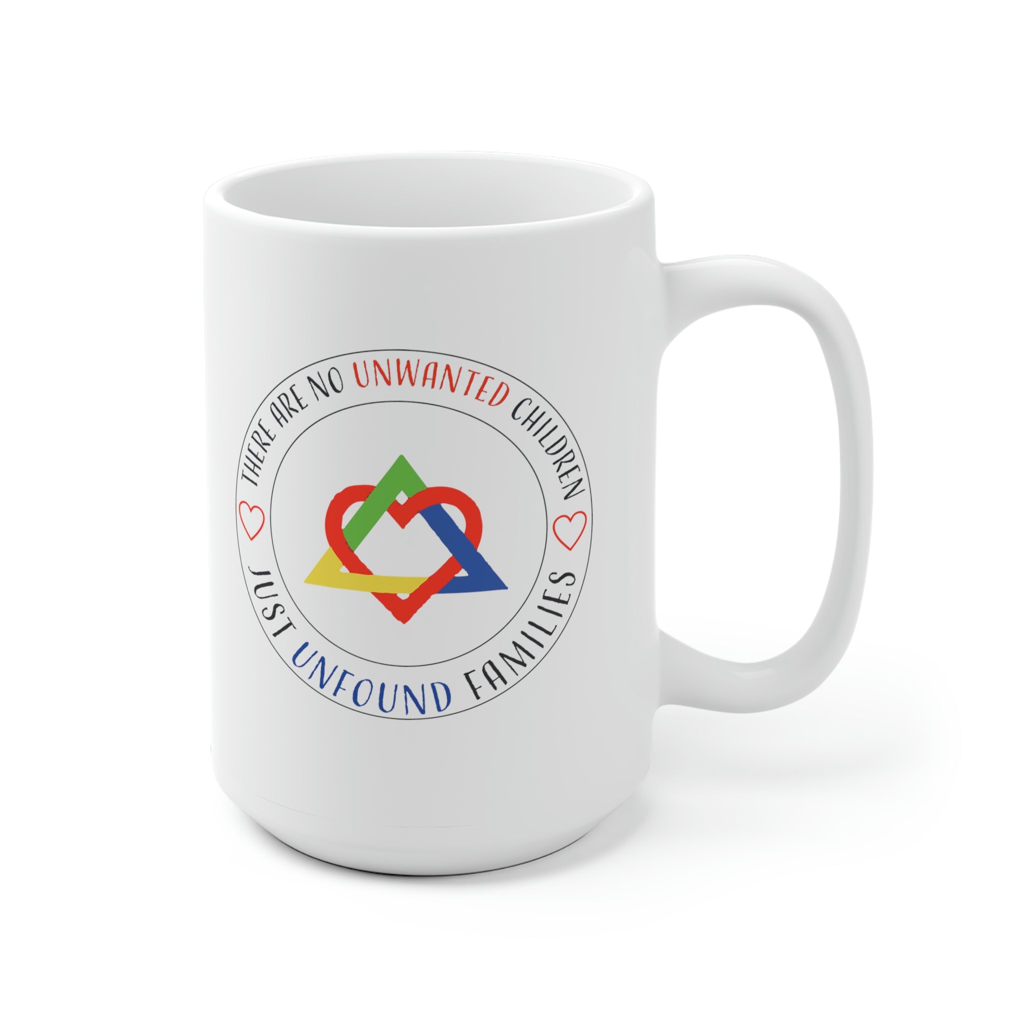 There are No Unwanted Children Only Unfound Families - White Ceramic Mug 2 sizes Available