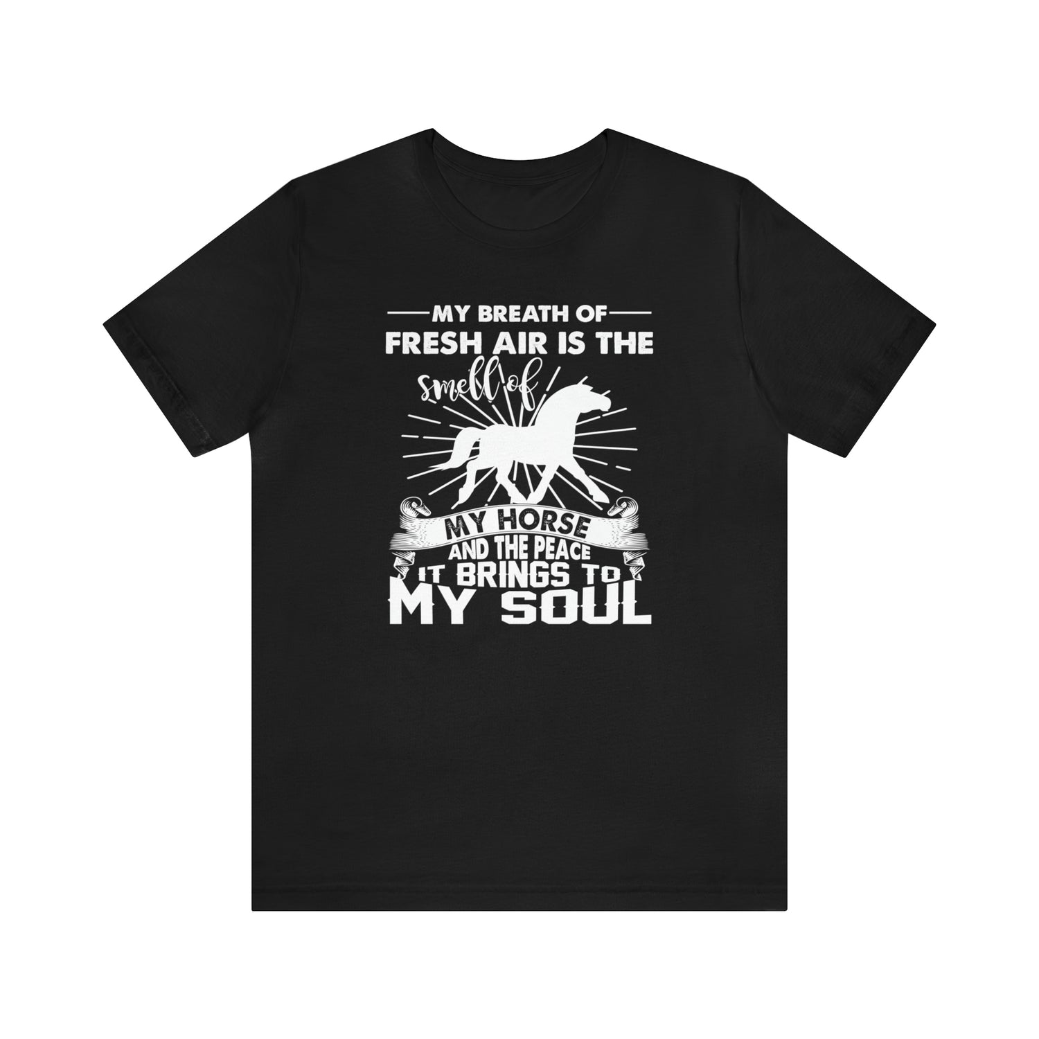 My Breath Of Fresh Air Is The Smell Of My Horse - Unisex Jersey Short Sleeve Tee