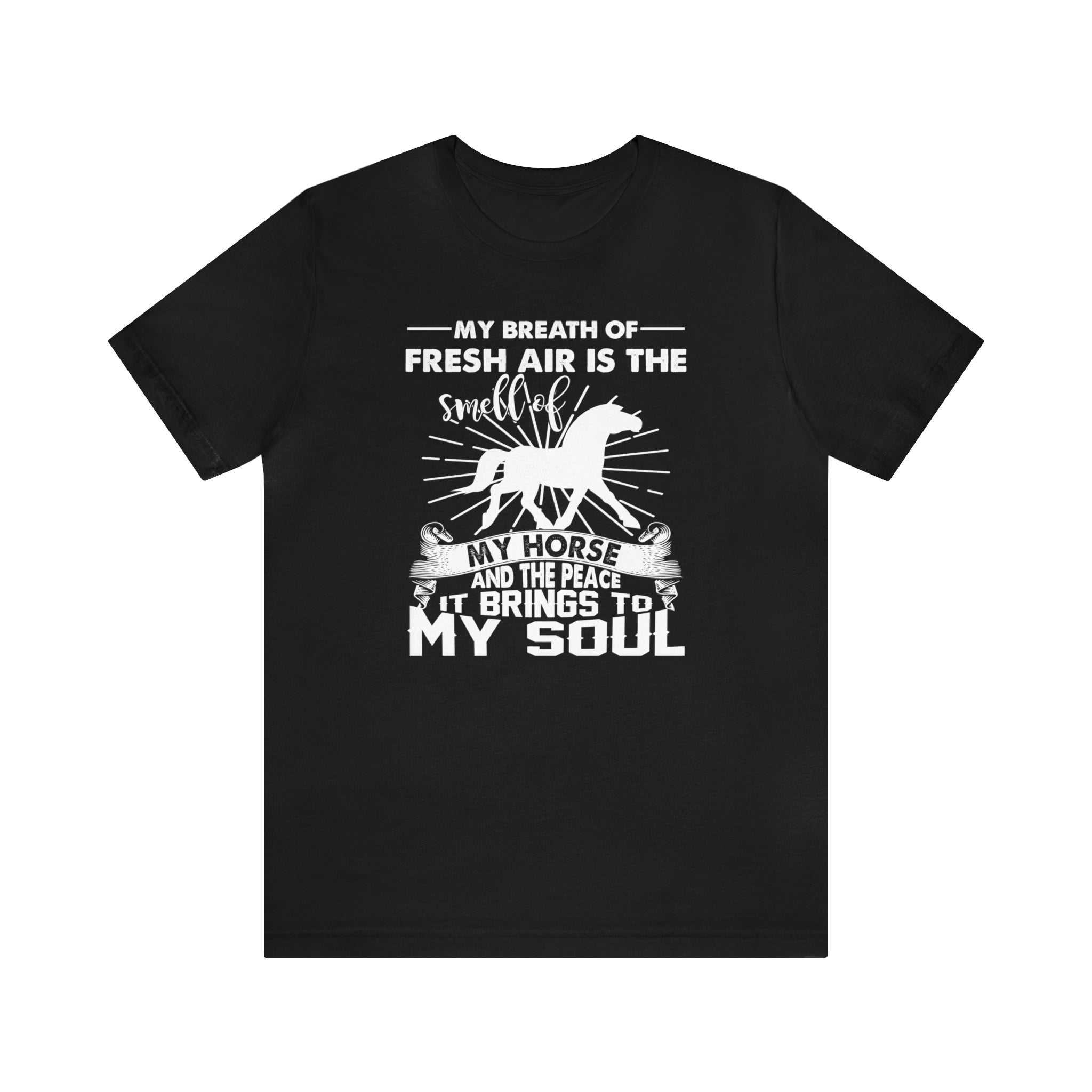 My Breath Of Fresh Air Is The Smell Of My Horse - Unisex Jersey Short Sleeve Tee