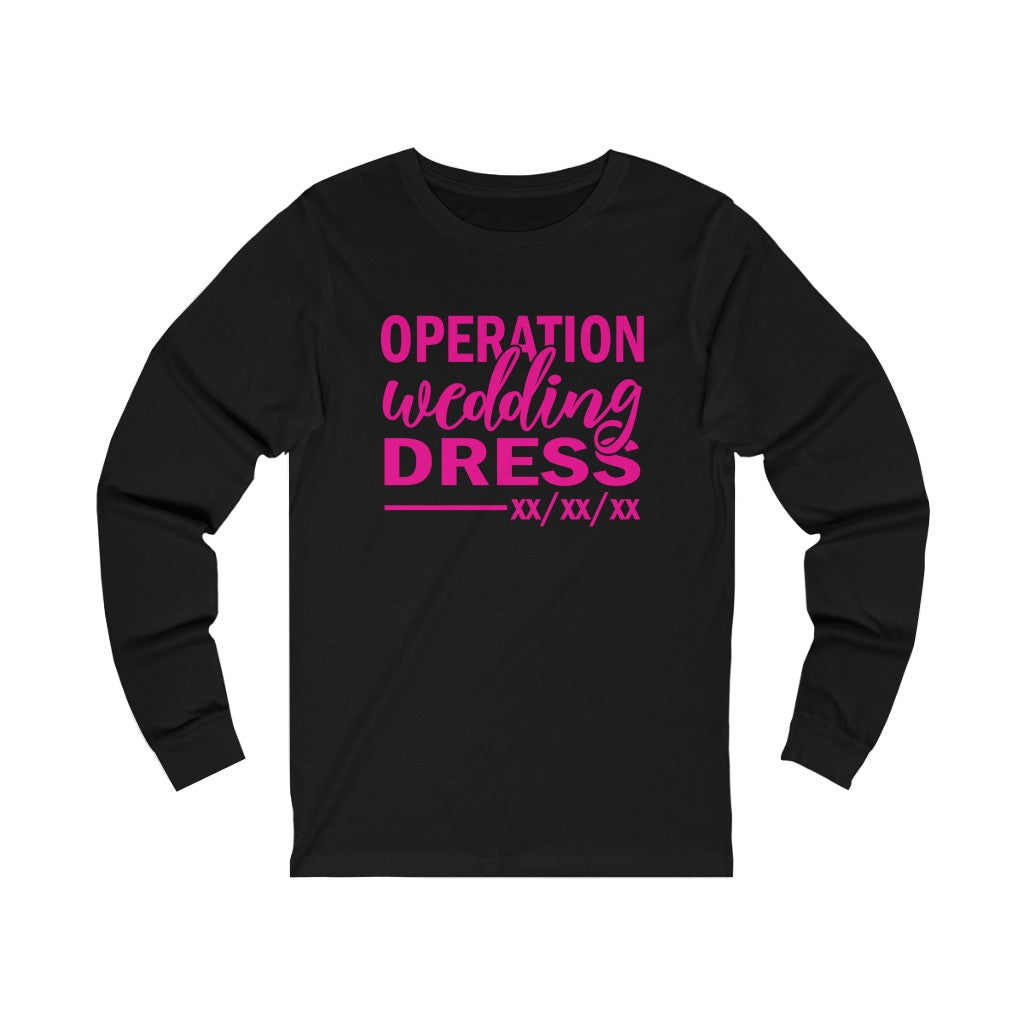 Operation Wedding Dress Wedding Date Customizable - Unisex Jersey Long Sleeve Tee