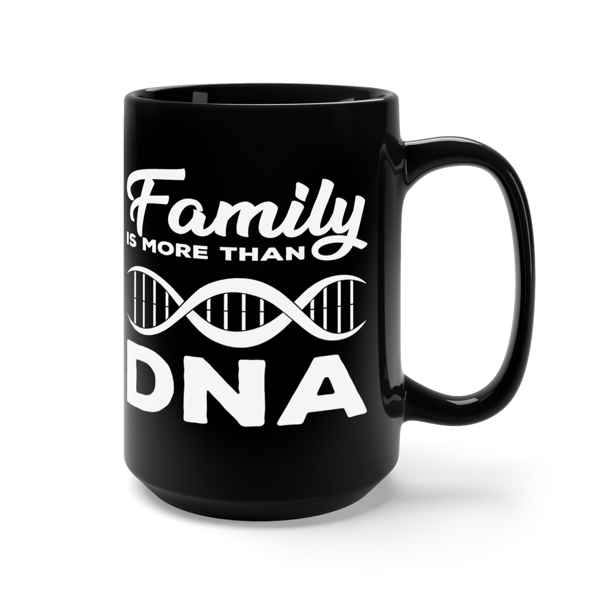 Family is more than DNA - Large 15oz Black Mug