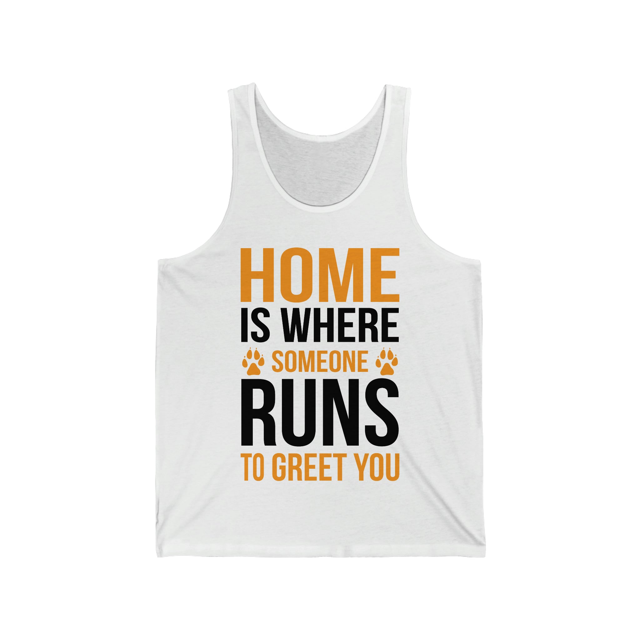 Home Is Where Someone Runs To Greet You - Unisex Jersey Tank Top