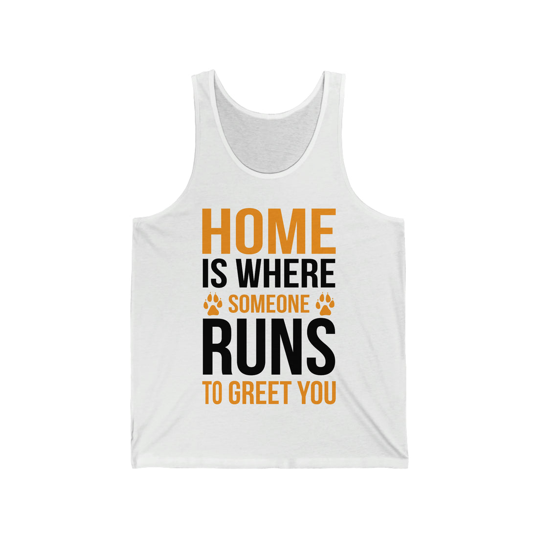 Home Is Where Someone Runs To Greet You - Unisex Jersey Tank Top