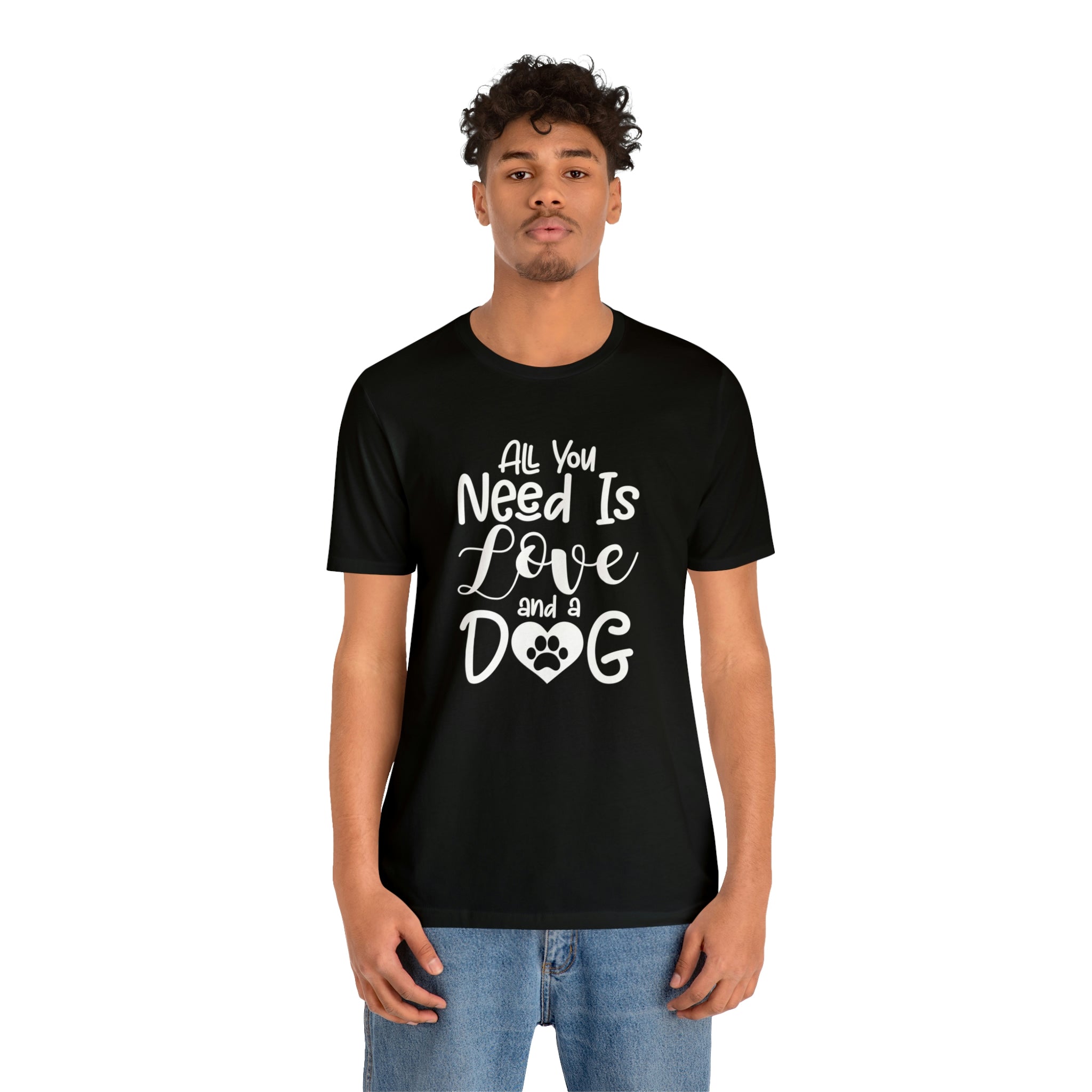 All You Need Is Love & A Dog - Unisex Jersey Short Sleeve Tee