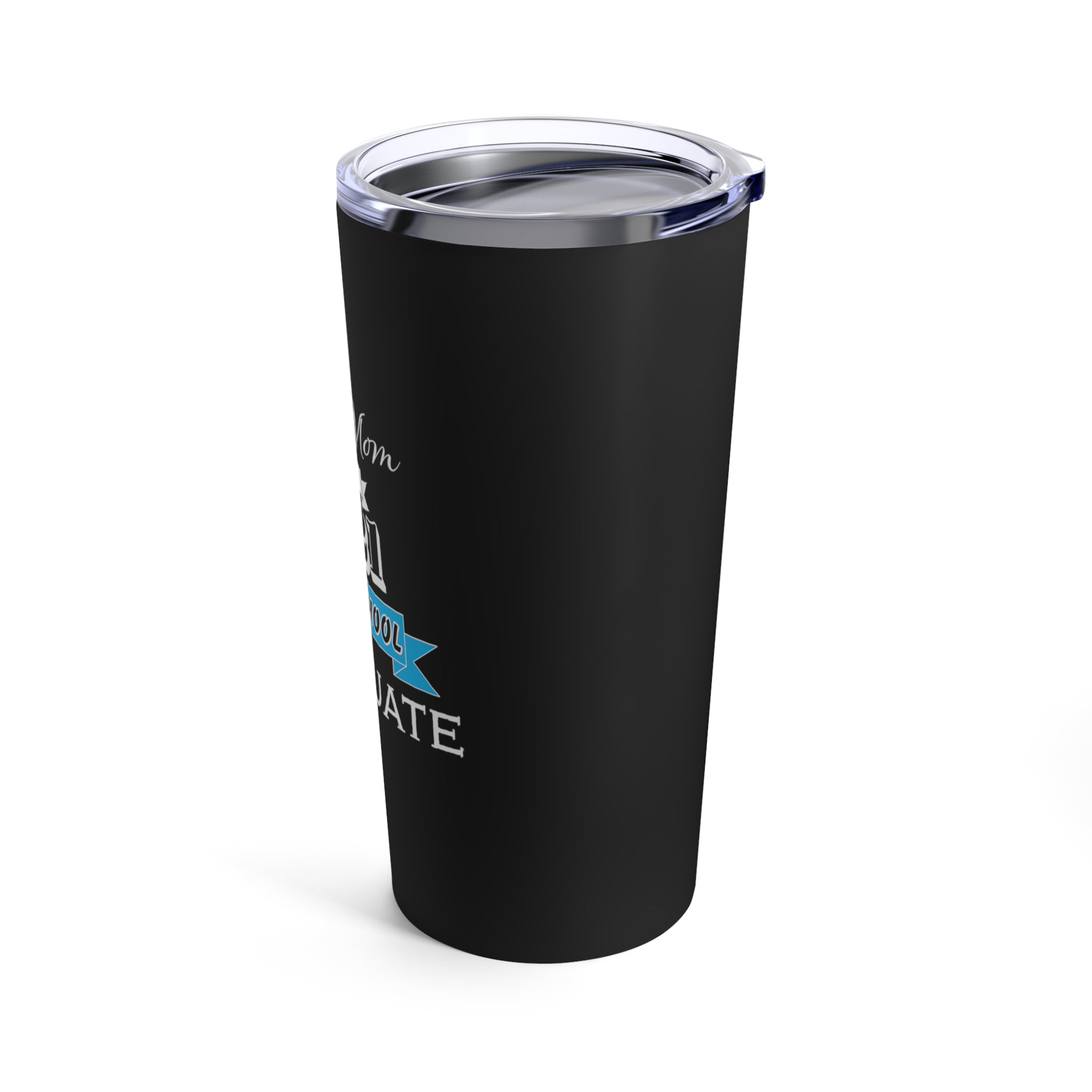Proud Mom of a High School Graduate! Class Year Customizable - Tumbler 20oz