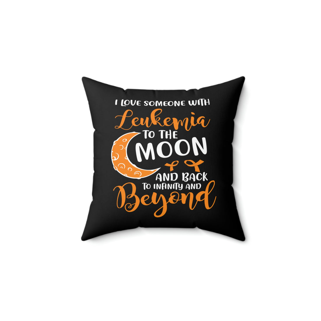 I Love Someone With Leukemia To The Moon And Back -  Black Pillow