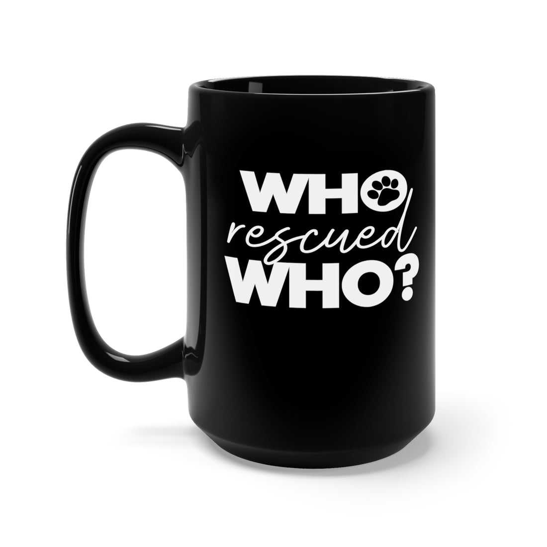 Who Rescued Who - Large 15oz Black Mug