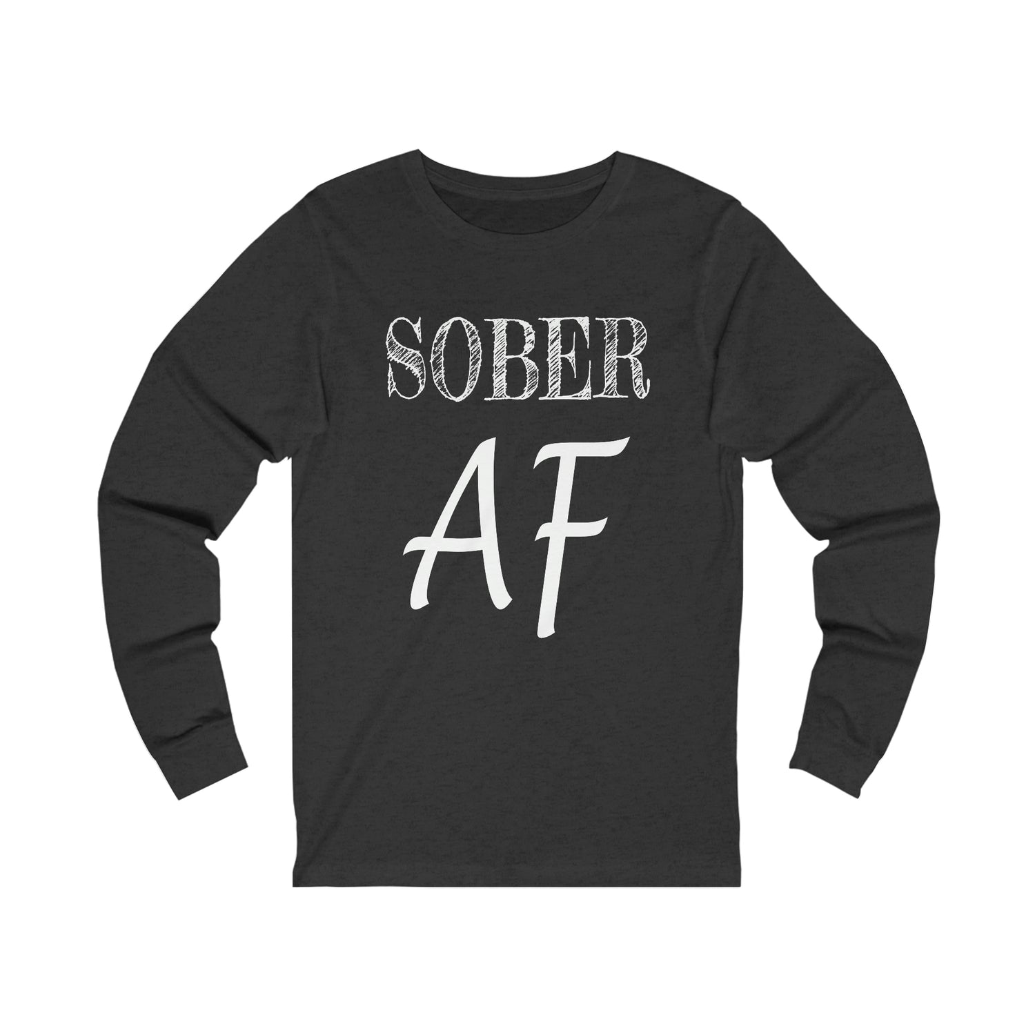 Sober AF - Unisex Jersey Long Sleeve Tee