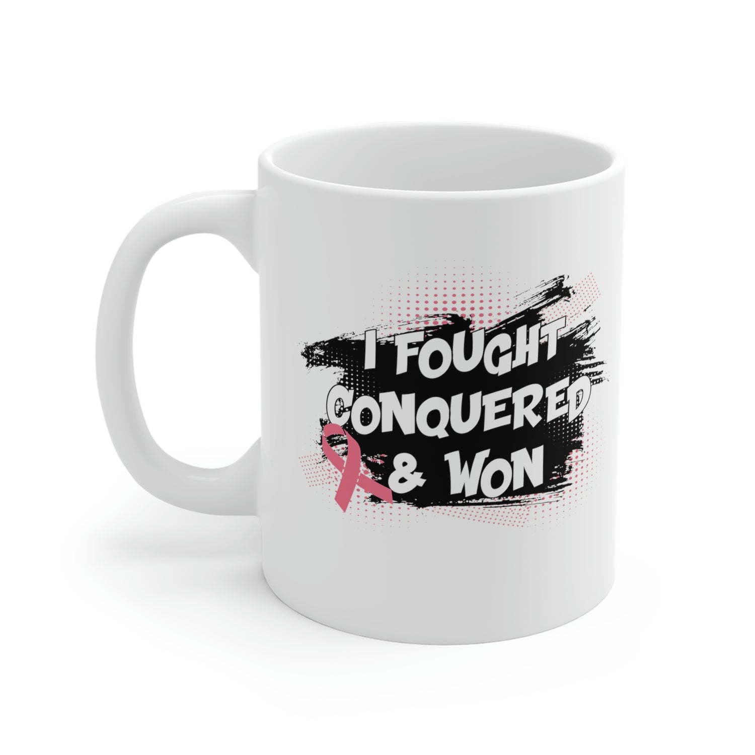 I Fought Conquered & Won - White Ceramic Mug 2 sizes Available