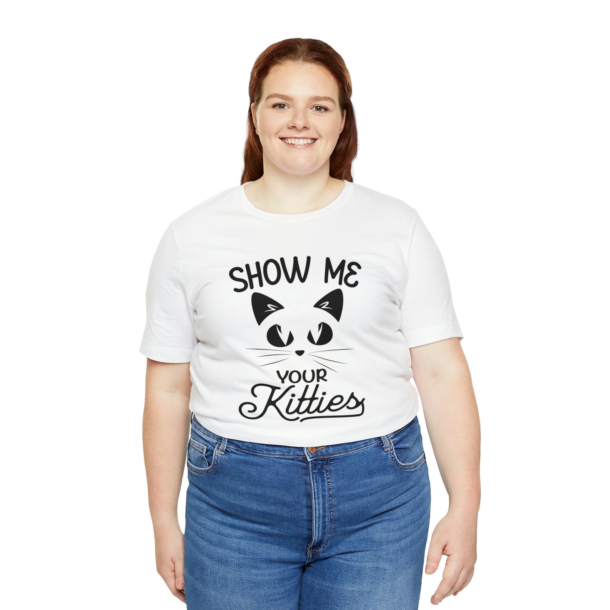 Show Me Your Kitties - Unisex Jersey Short Sleeve Tee