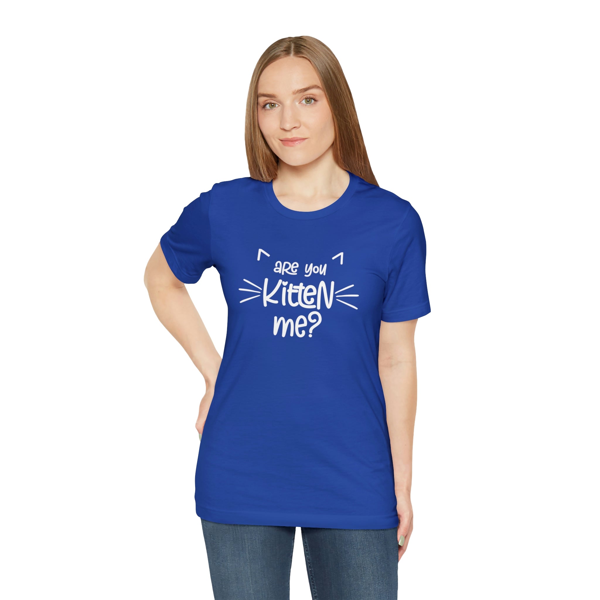 Are You Kitten Me - Unisex Jersey Short Sleeve Tee