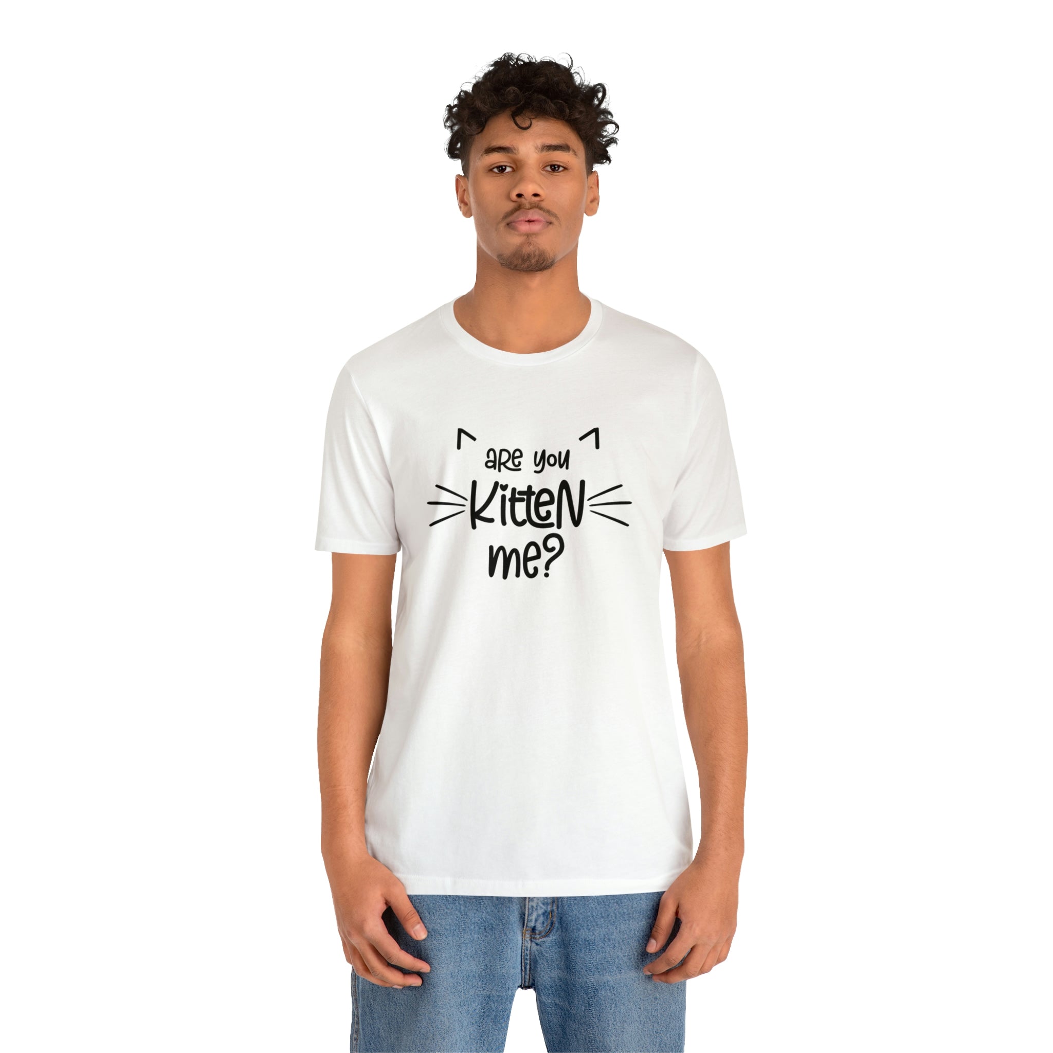 Are You Kitten Me - Unisex Jersey Short Sleeve Tee