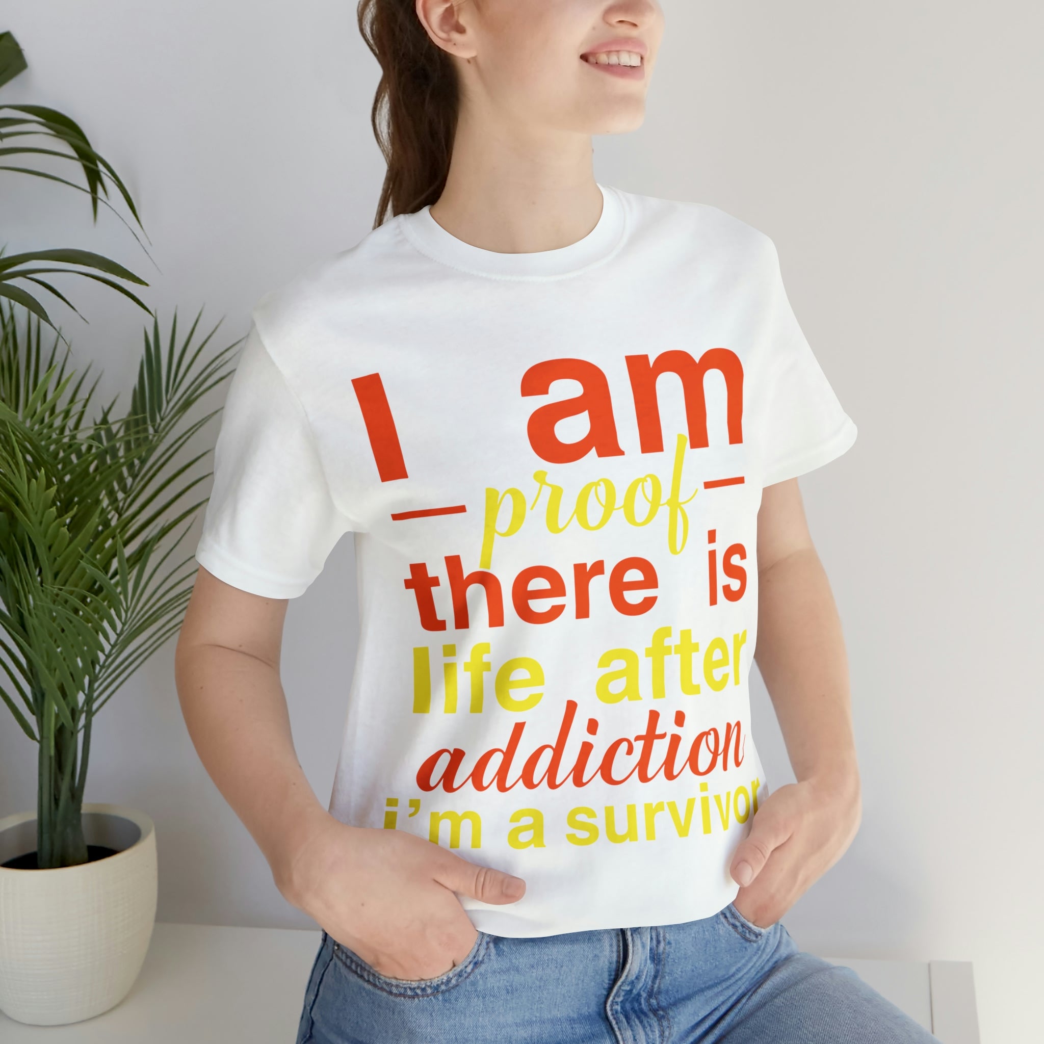 I Am Proof There Is Life After Addiction - Unisex Jersey Short Sleeve Tee
