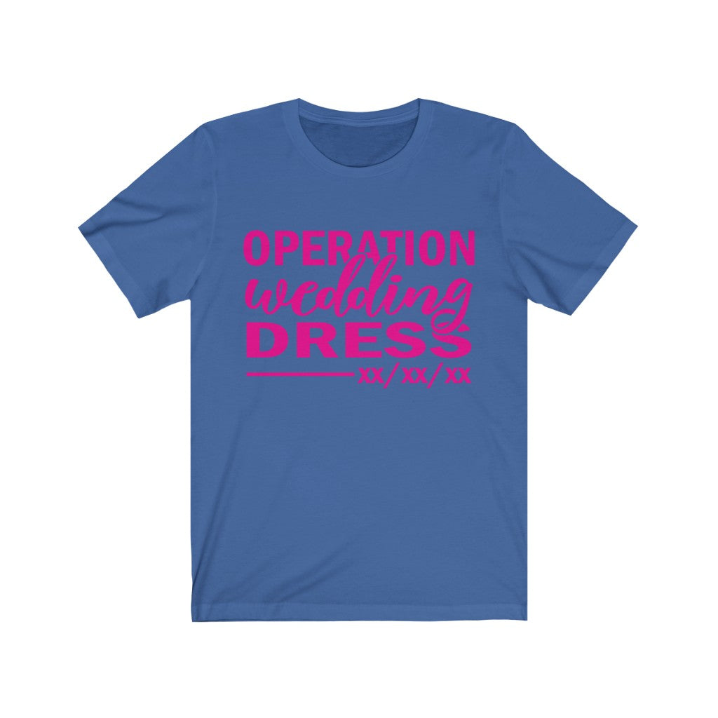 Operation Wedding Dress Wedding Date Customizable - Unisex Jersey Short Sleeve Tee
