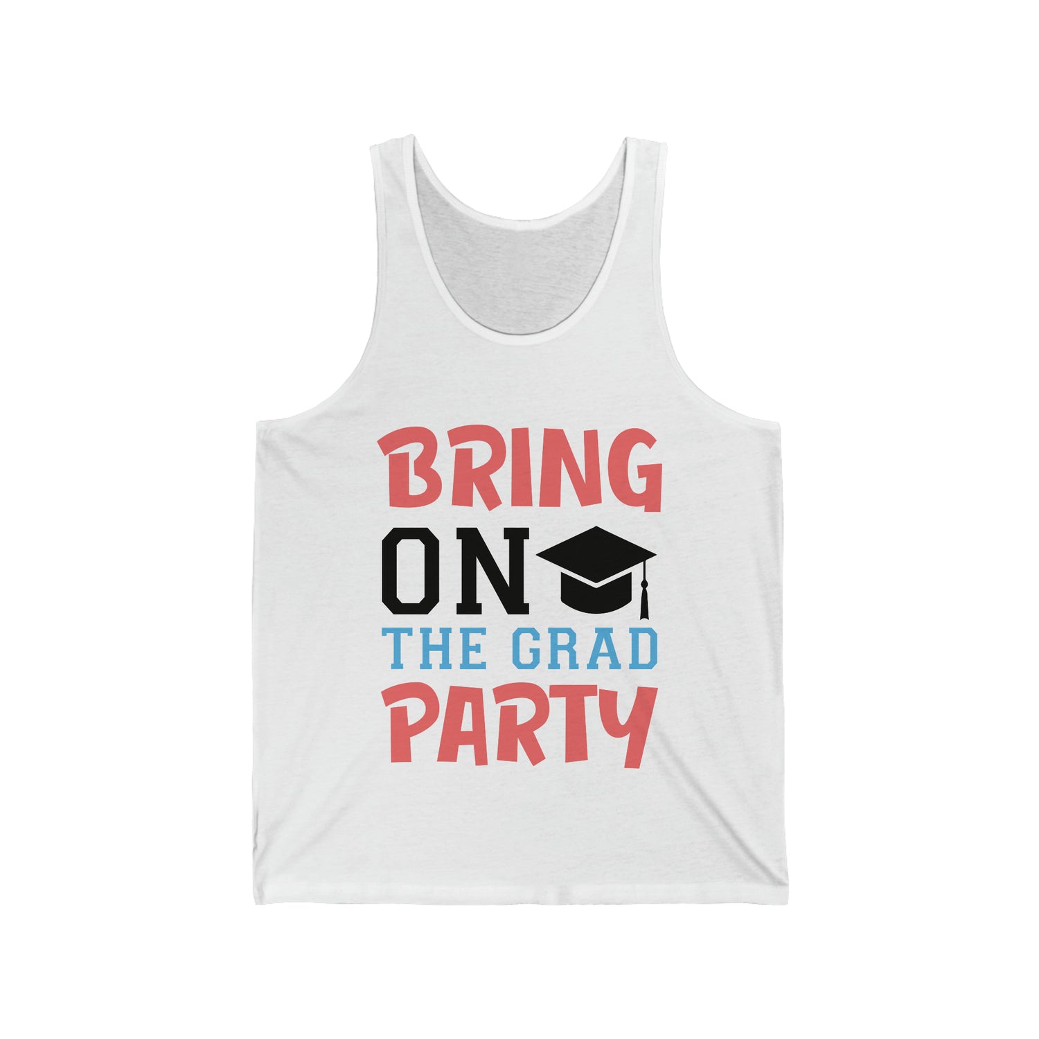 Bring On The Grad Party - Unisex Jersey Tank Top