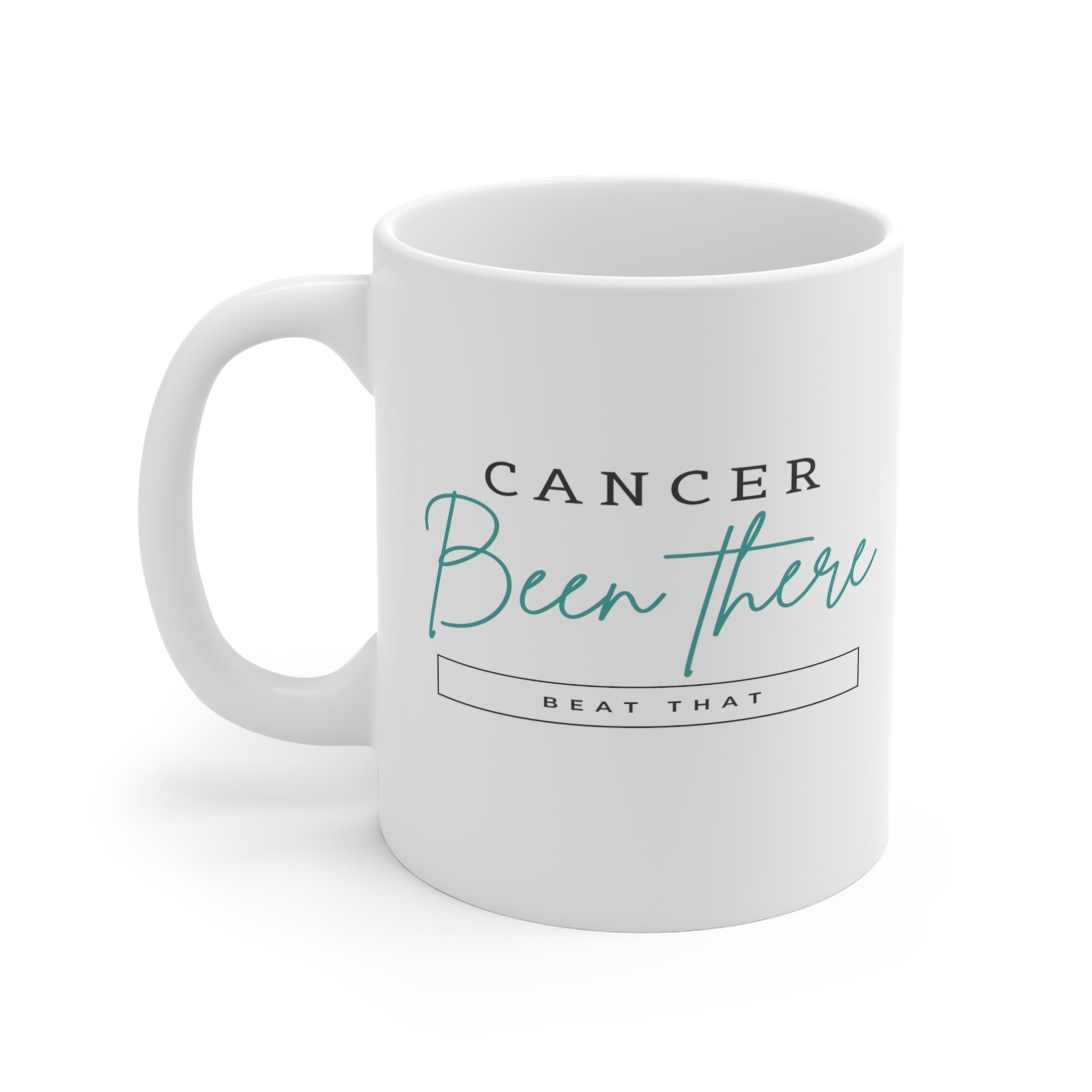 Cancer Been There Beat That - White Ceramic Mug 2 sizes Available