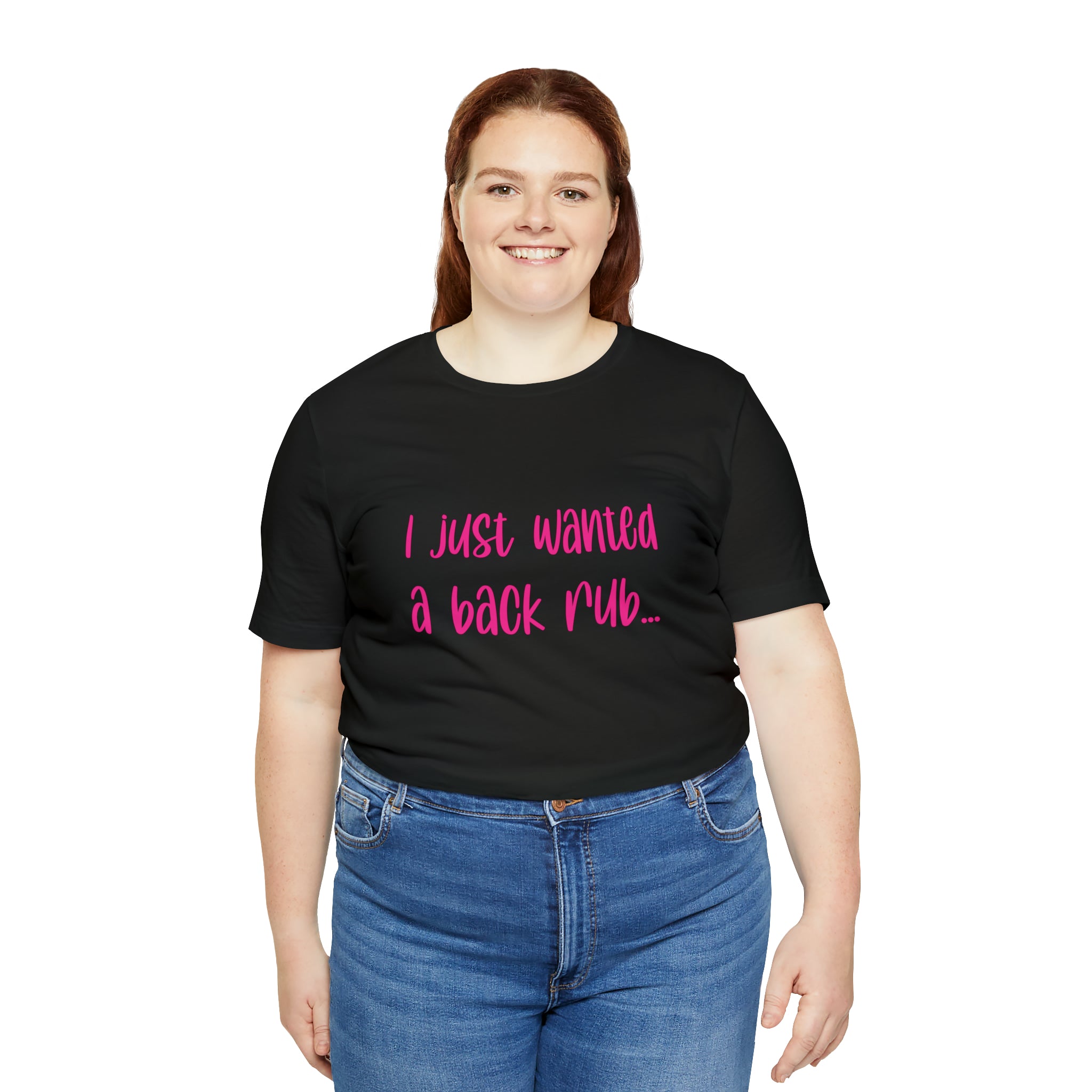 I Just Wanted A Back Rub - Unisex Jersey Short Sleeve Tee