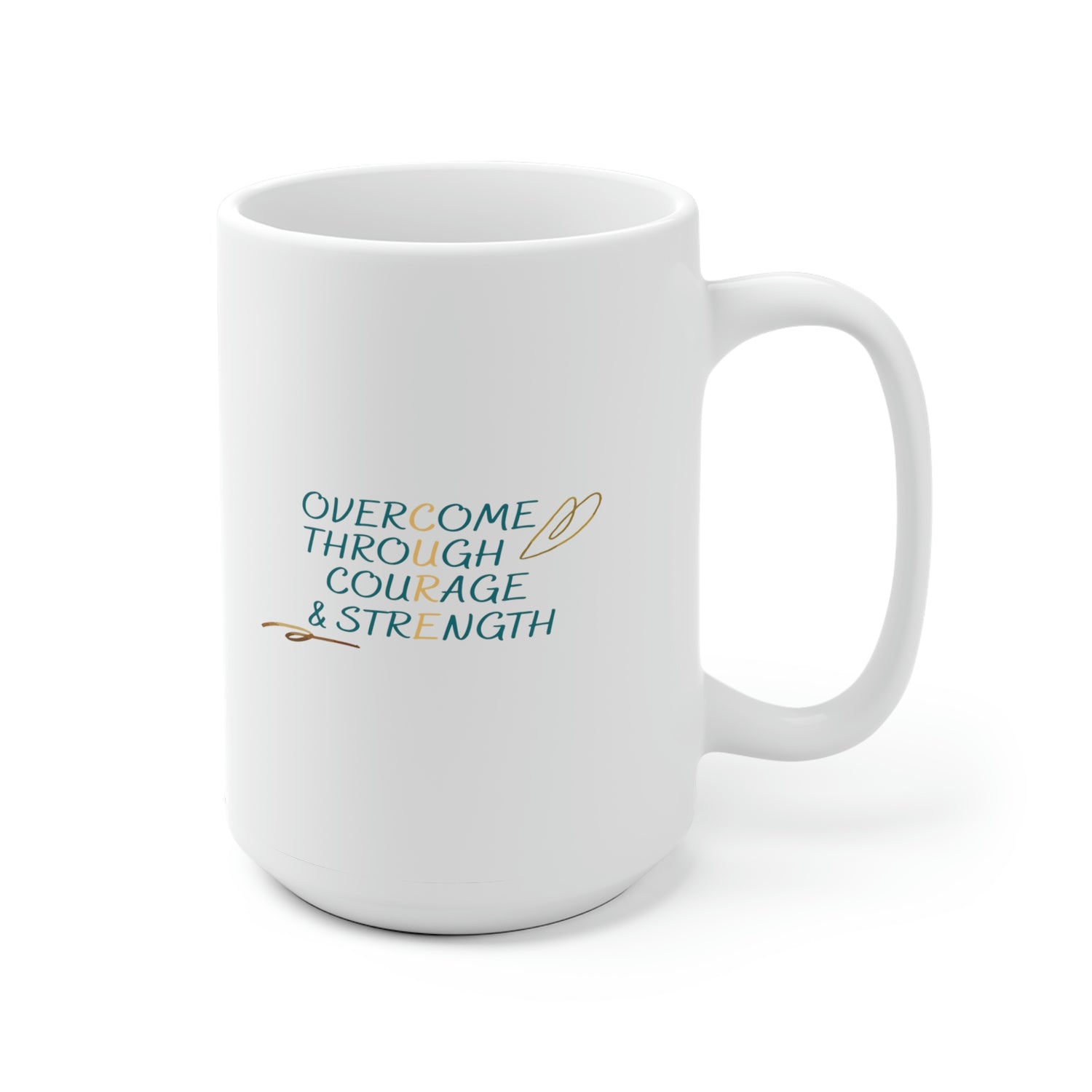 Overcome Through Courage and Strength - White Ceramic Mug 2 sizes Available