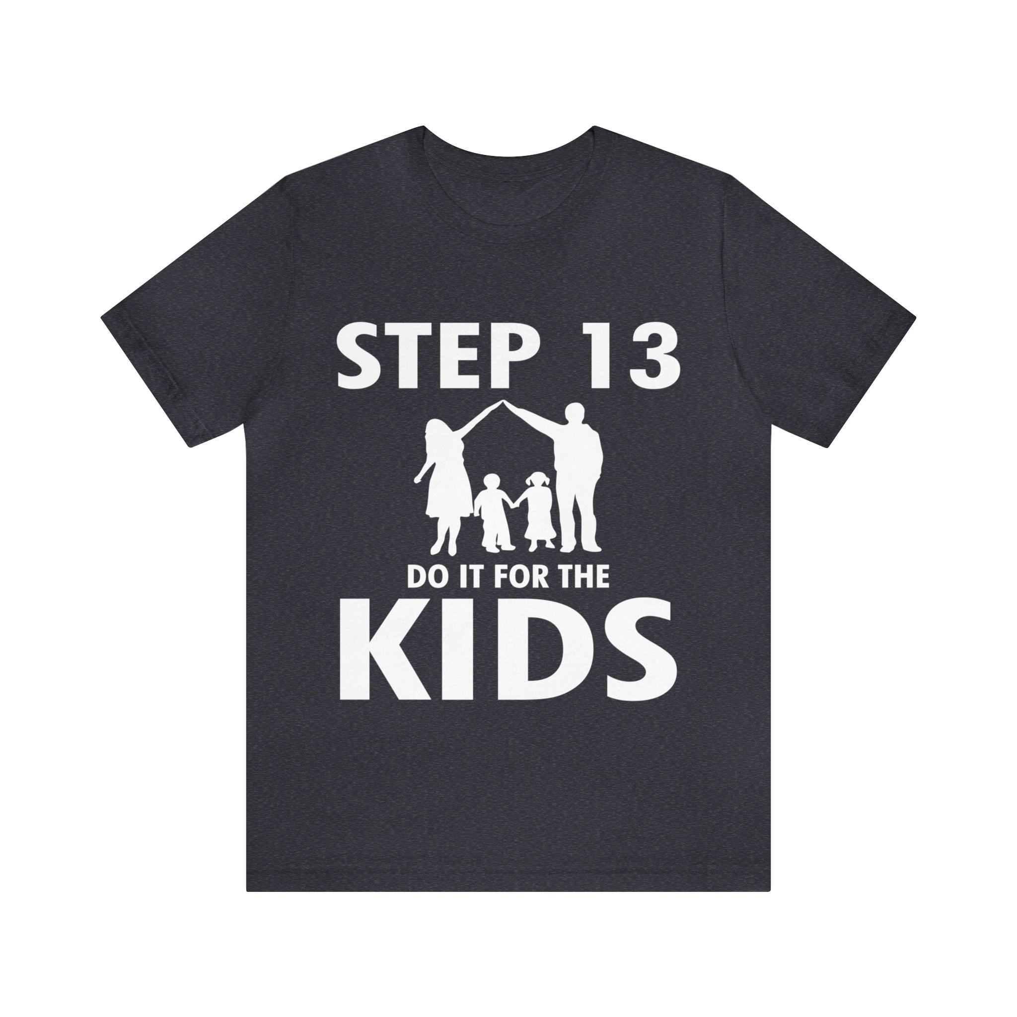 Step 13 Do It For The Kids - Unisex Jersey Short Sleeve Tee