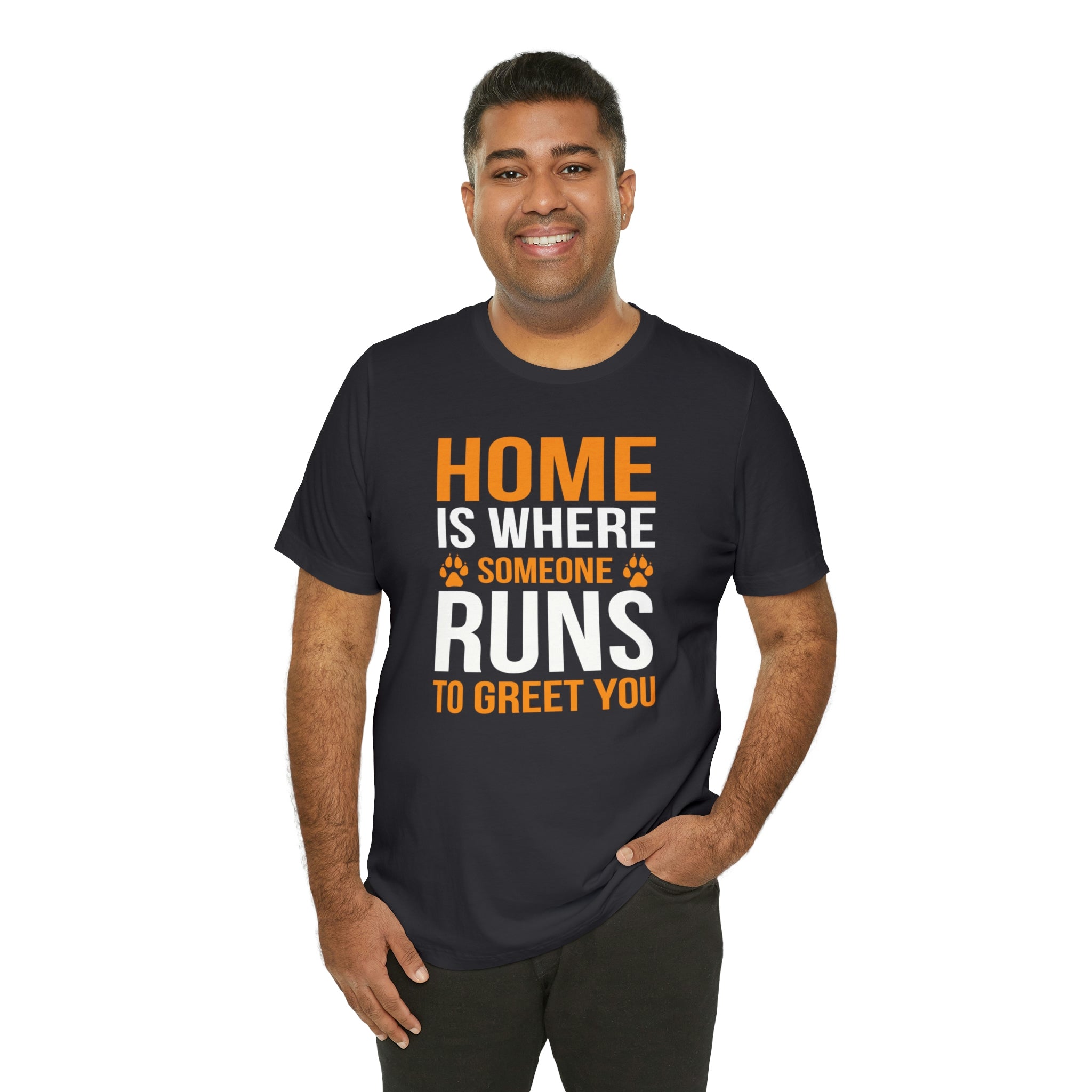 Home Is Where Someone Runs To Greet You - Unisex Jersey Short Sleeve Tee