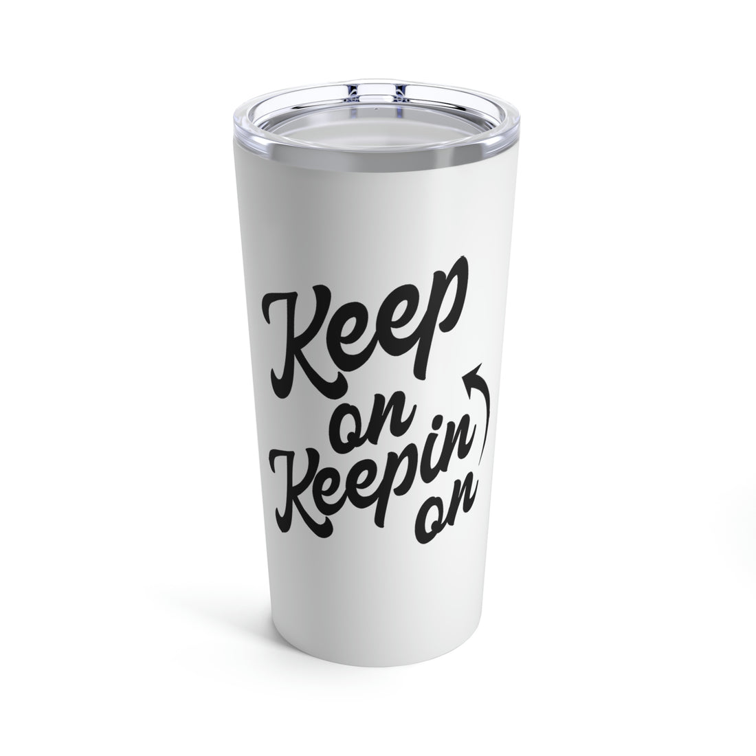 Keep On Keepin On - White Tumbler 20oz