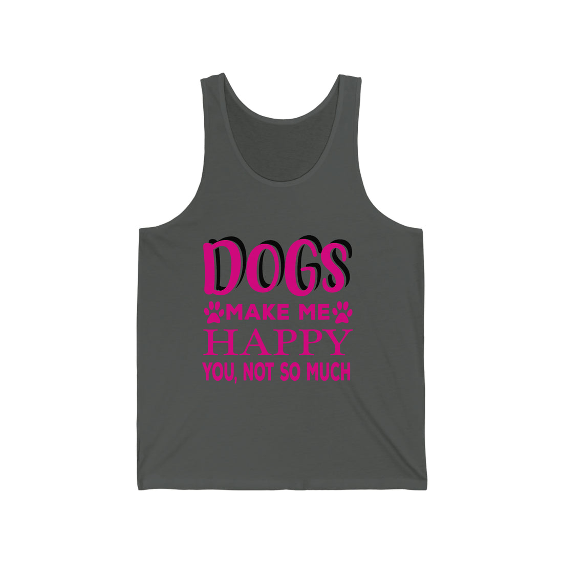 Dogs Make Me Happy You Not So Much - Unisex Jersey Tank Top