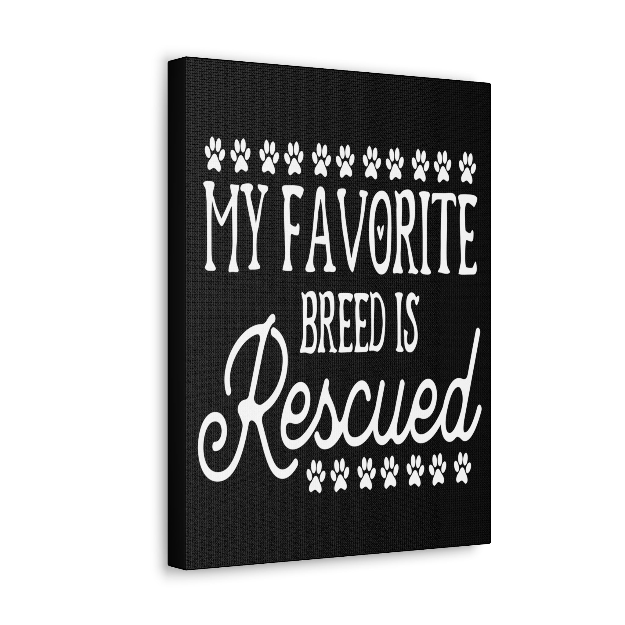 My Favorite Breed Is Rescued - Canvass Print