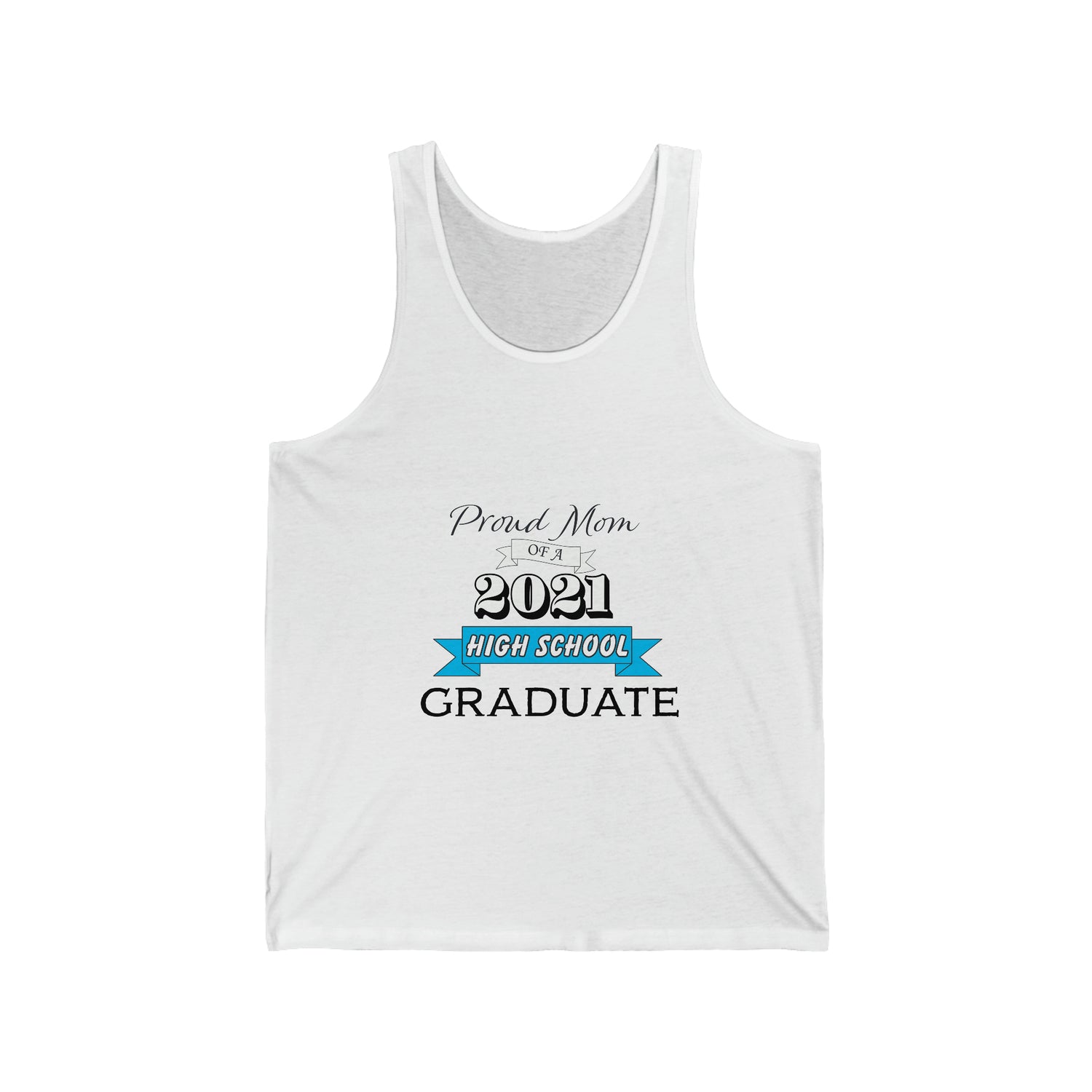Proud Mom of a High School Graduate! Class Year Customizable - Unisex Jersey Tank Top