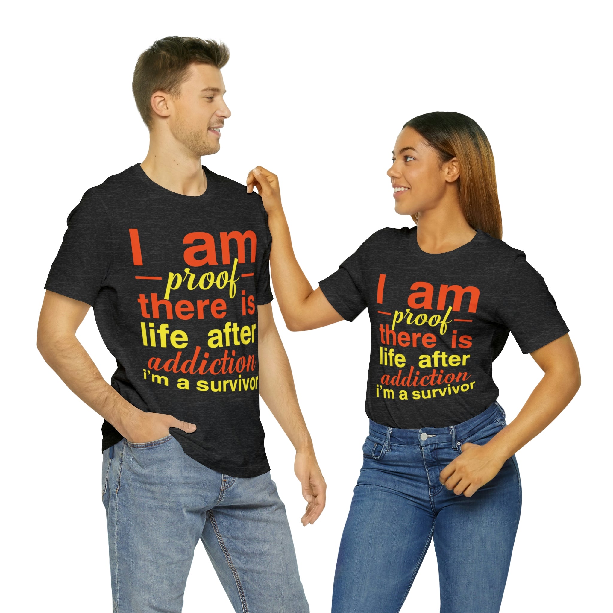 I Am Proof There Is Life After Addiction - Unisex Jersey Short Sleeve Tee