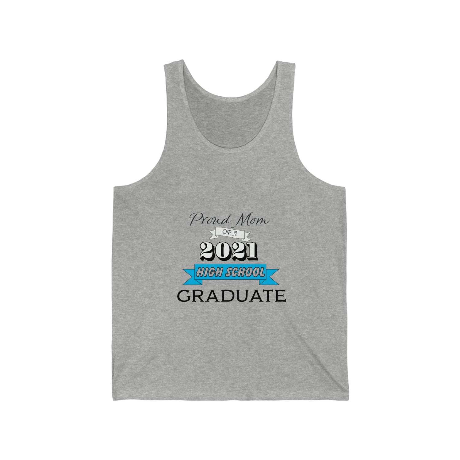 Proud Mom of a High School Graduate! Class Year Customizable - Unisex Jersey Tank Top
