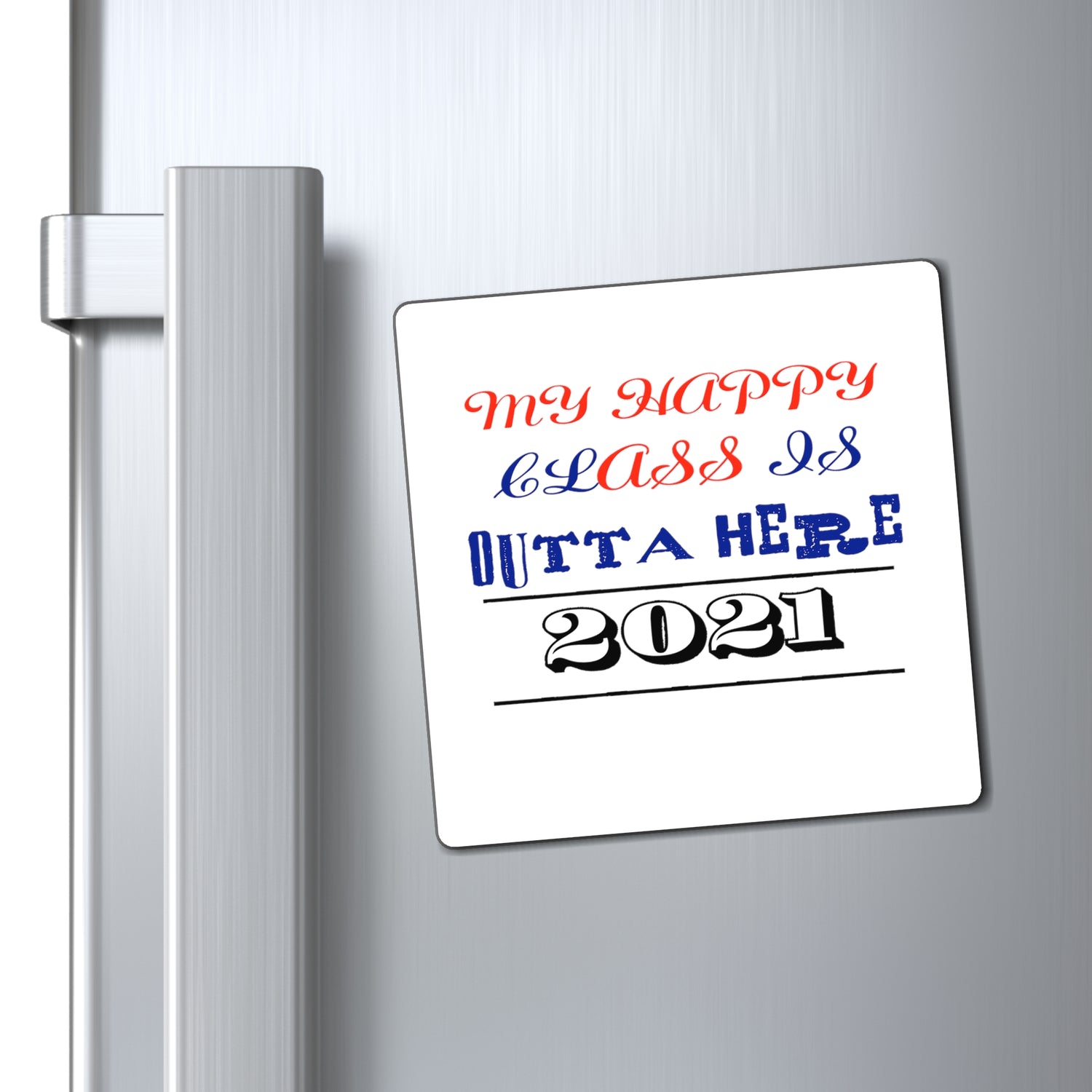 My Happy Class Is Outta Here! Class Year Customizable - Magnet