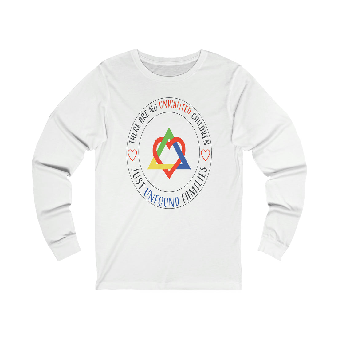 There Are No Unwanted Children Only Unfound Families - Unisex Jersey Long Sleeve Tee