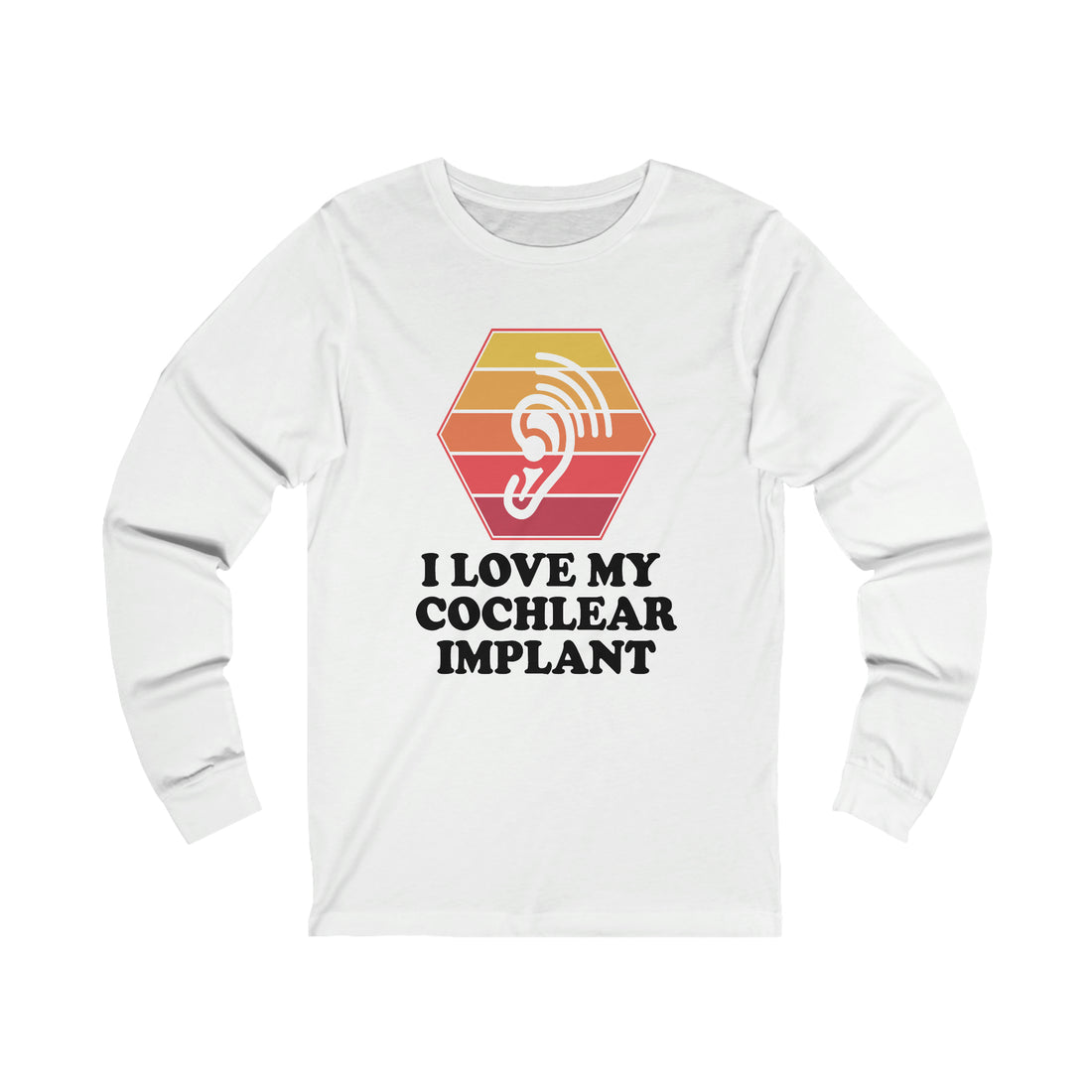 I Love My Cochlear Implant  - Unisex Jersey Long Sleeve Tee