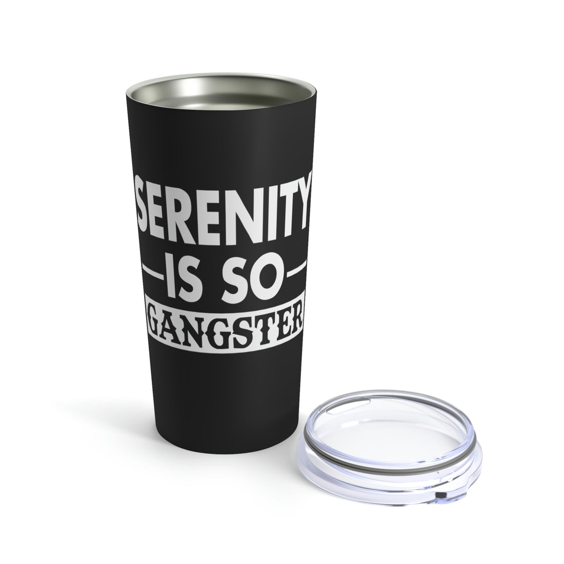 Serenity Is So Gangster - Tumbler 20oz