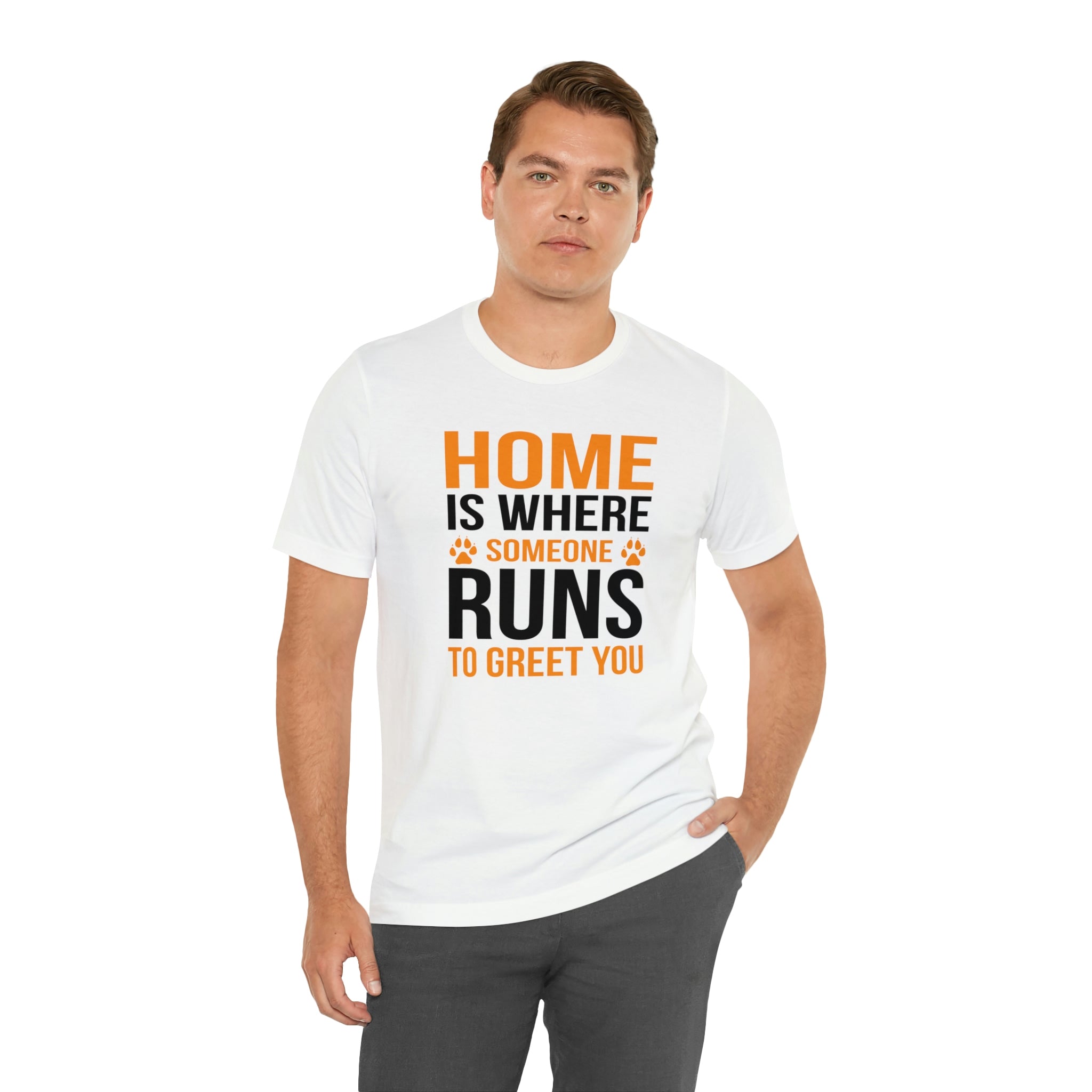 Home Is Where Someone Runs To Greet You - Unisex Jersey Short Sleeve Tee