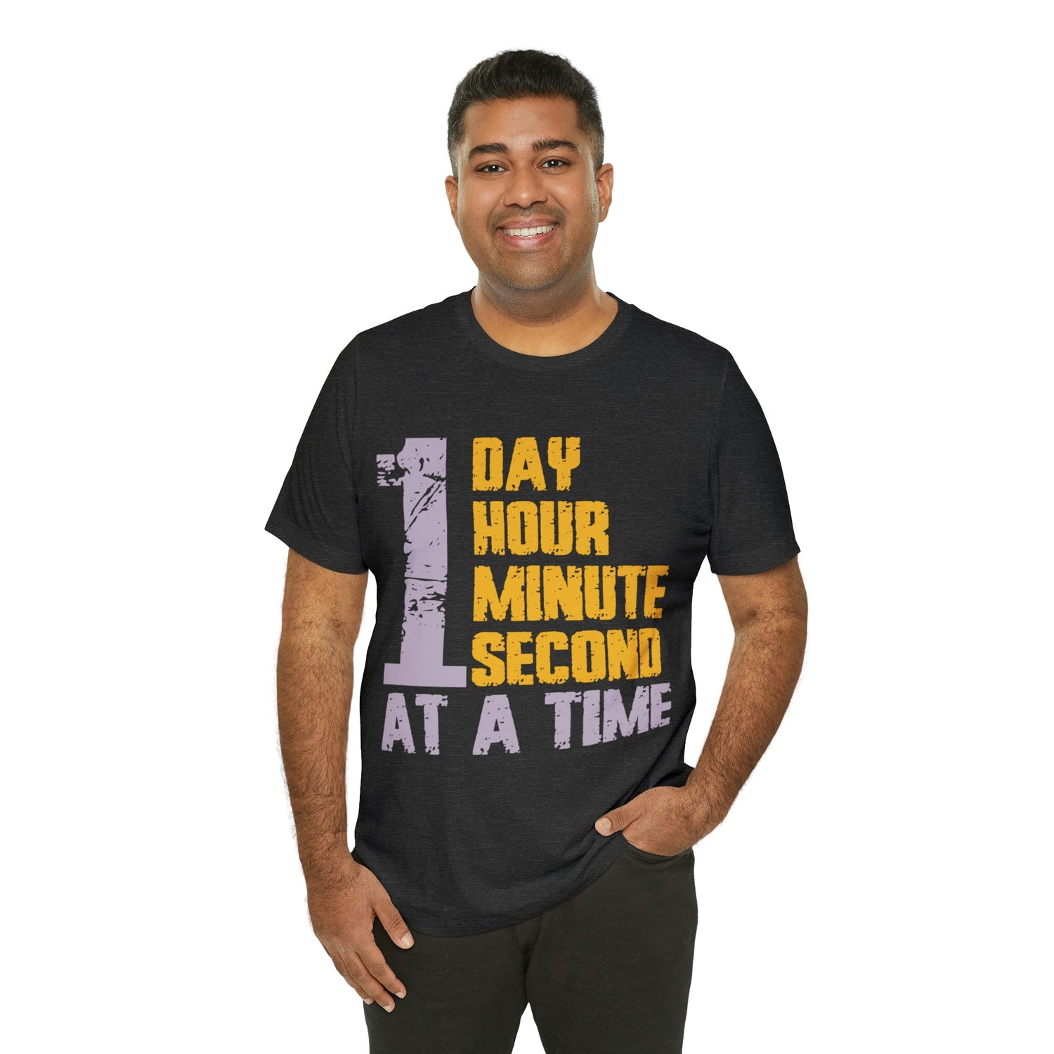 1 Day Hour Minute Second At A Time - Unisex Jersey Short Sleeve Tee