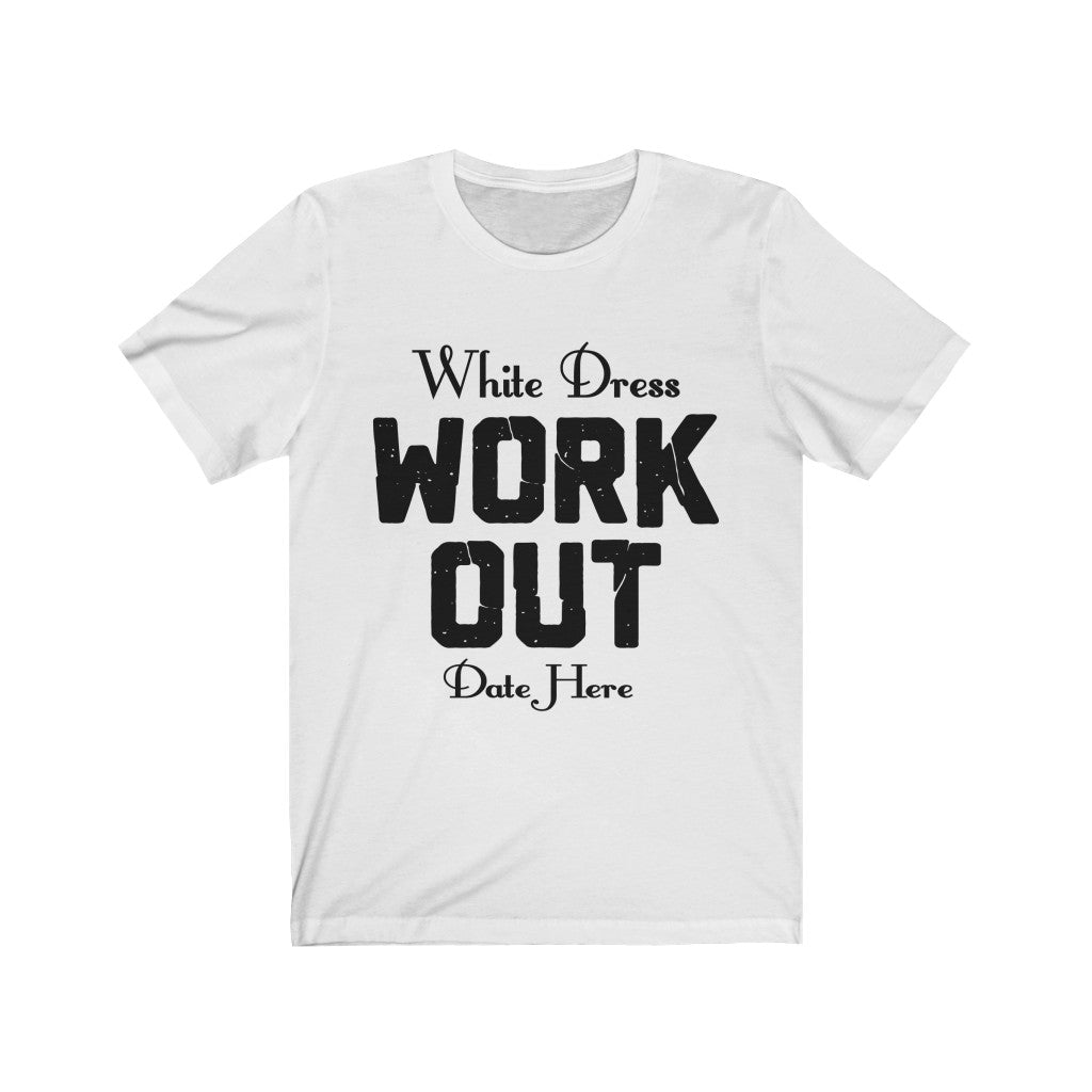 White Dress Work Out Wedding Date Customizable - Unisex Jersey Short Sleeve Tee