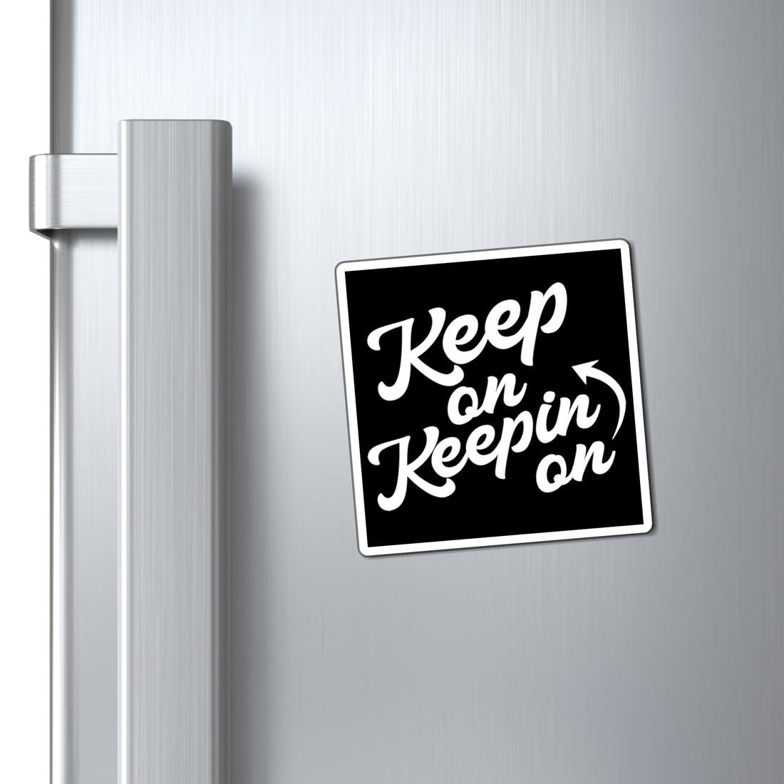 Keep On Keepin On - Magnet