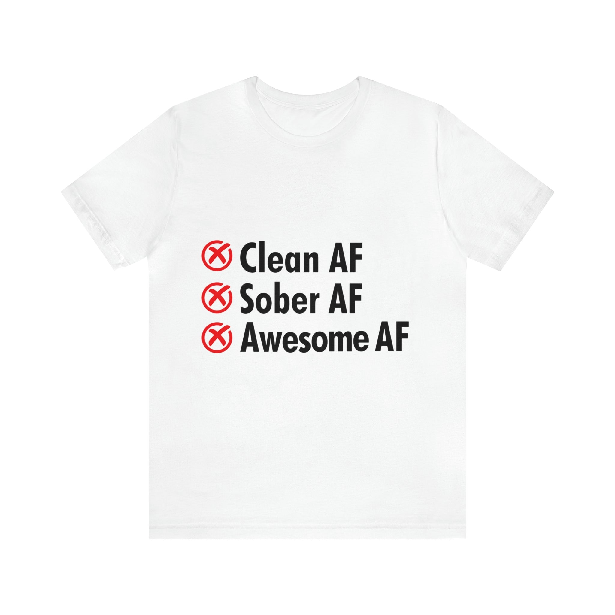 Clean AF Sober AF Awesome AF - Unisex Jersey Short Sleeve Tee