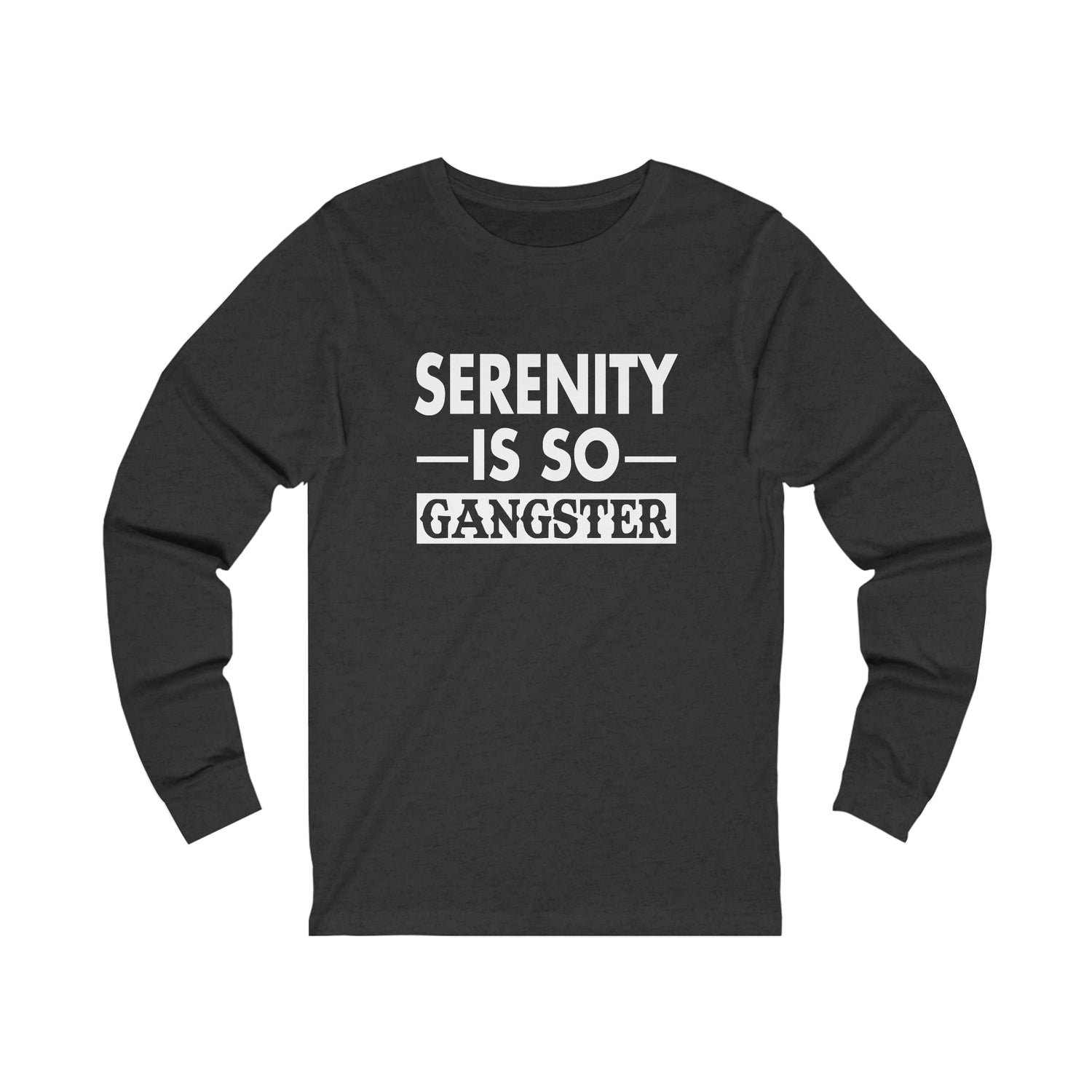 Serenity Is So Gangster - Unisex Jersey Long Sleeve Tee