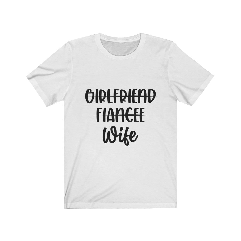 Girlfriend, Fiance, Wife - Unisex Jersey Short Sleeve Tee